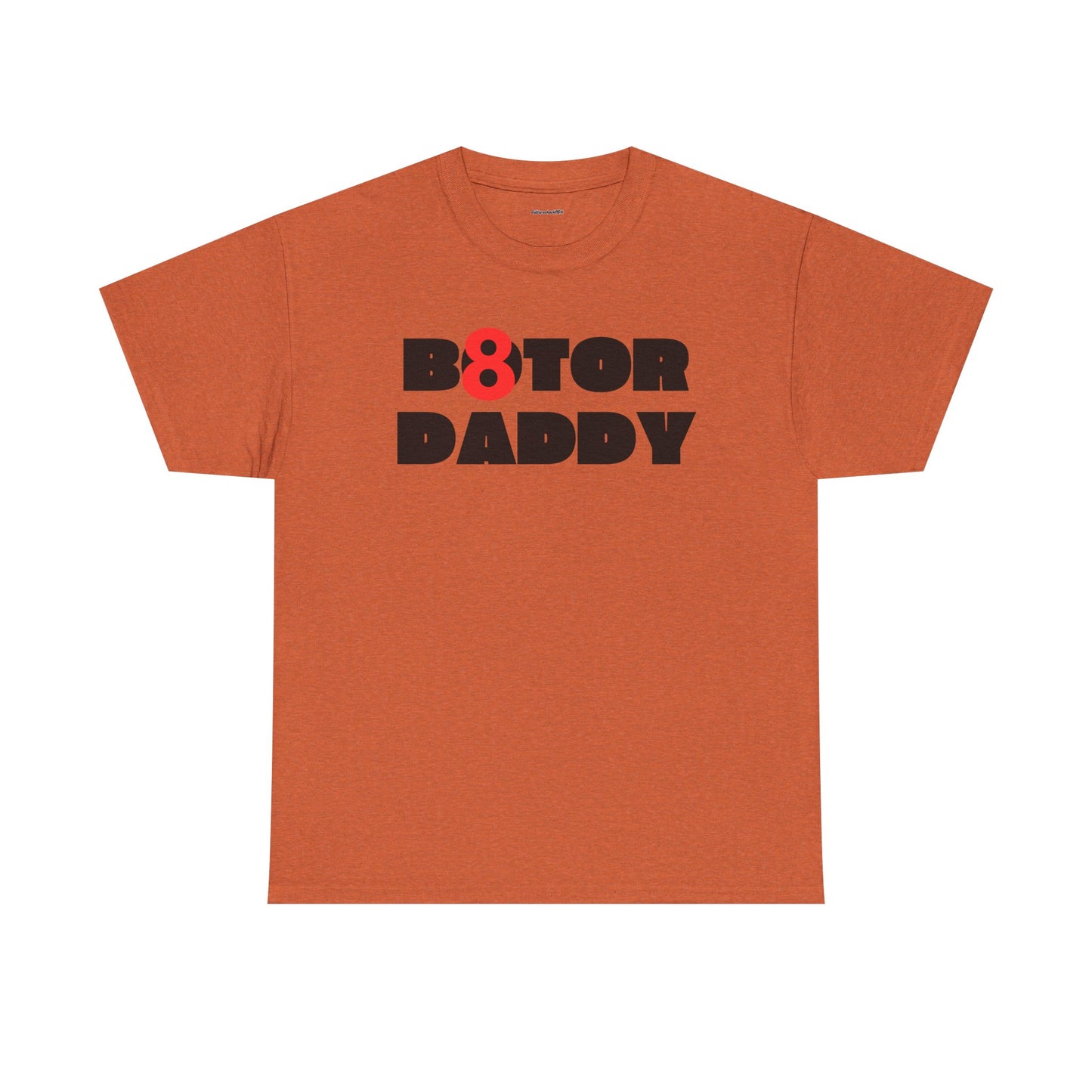 B8ter Daddy Unisex Heavy Cotton Tee