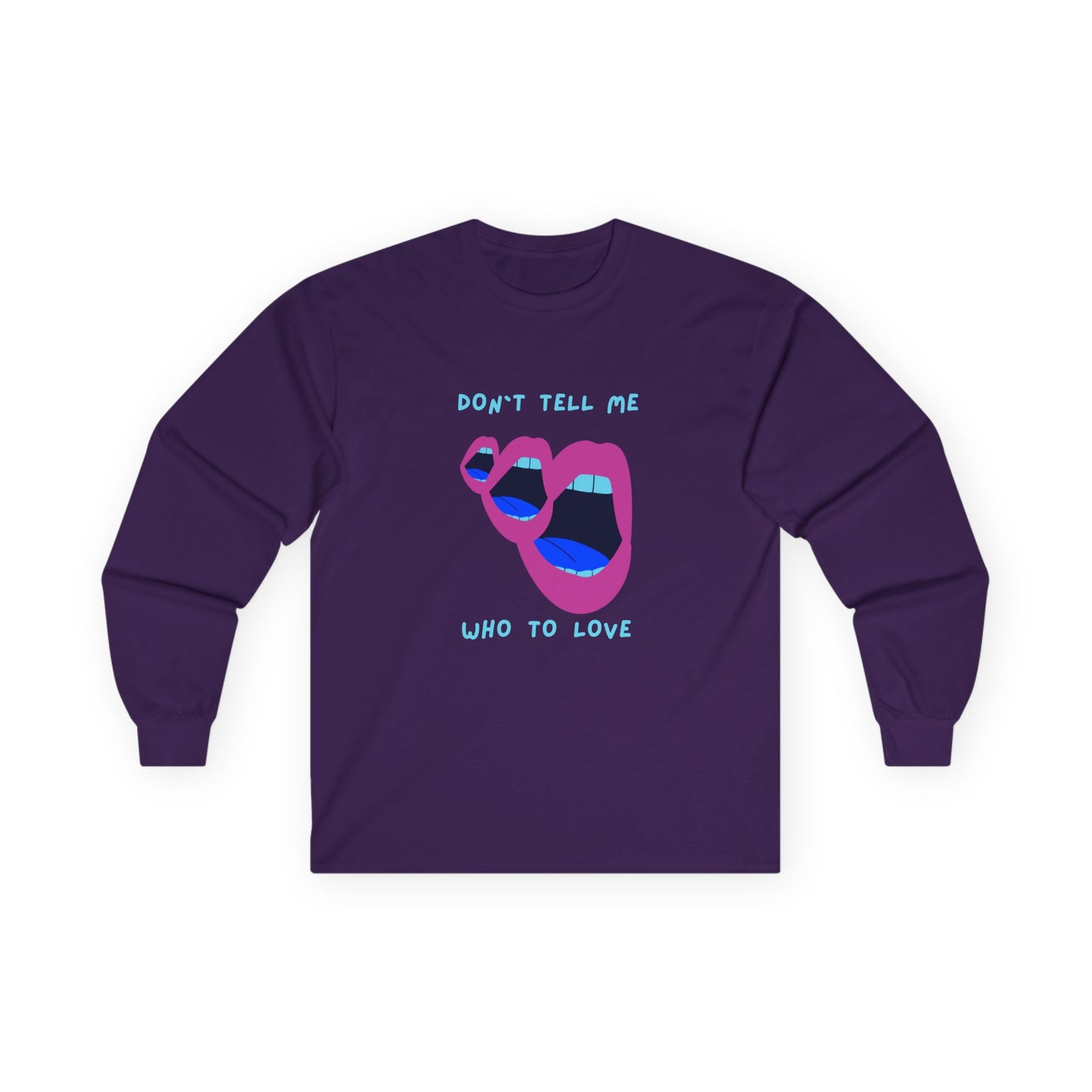 Don`t Tell Me Unisex Ultra Cotton Long Sleeve Tee