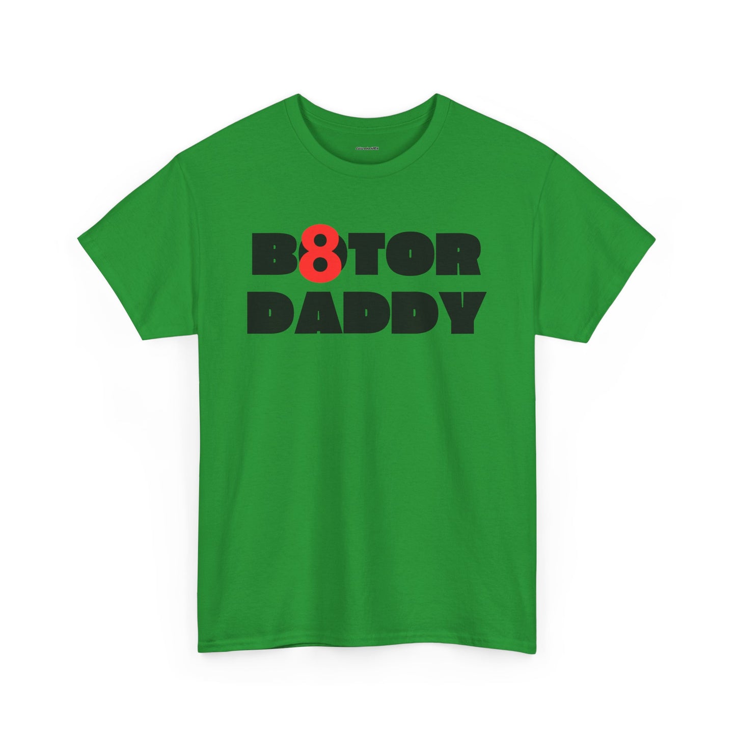 B8ter Daddy Unisex Heavy Cotton Tee