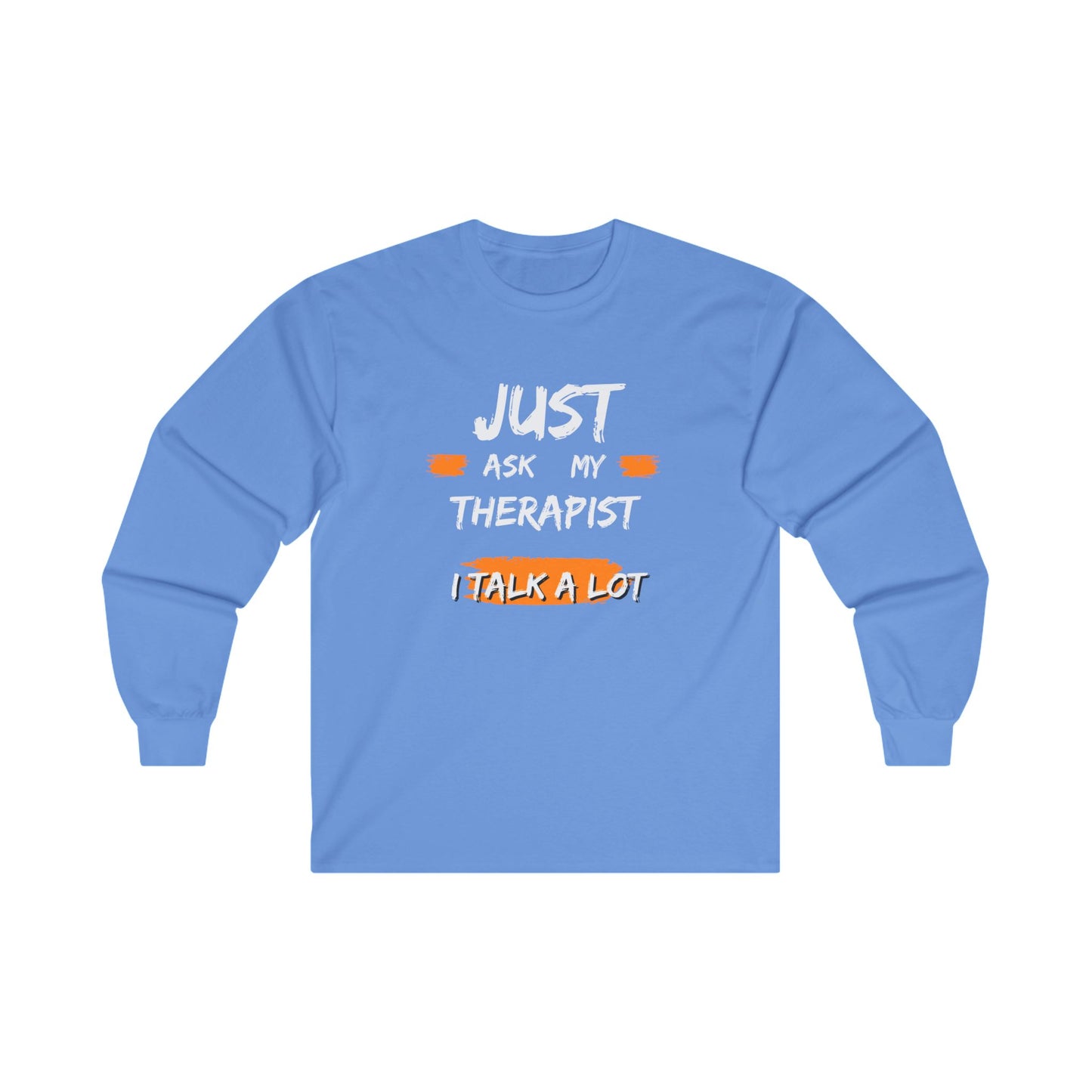 Just Ask My Therapist Unisex Ultra Cotton Long Sleeve Tee