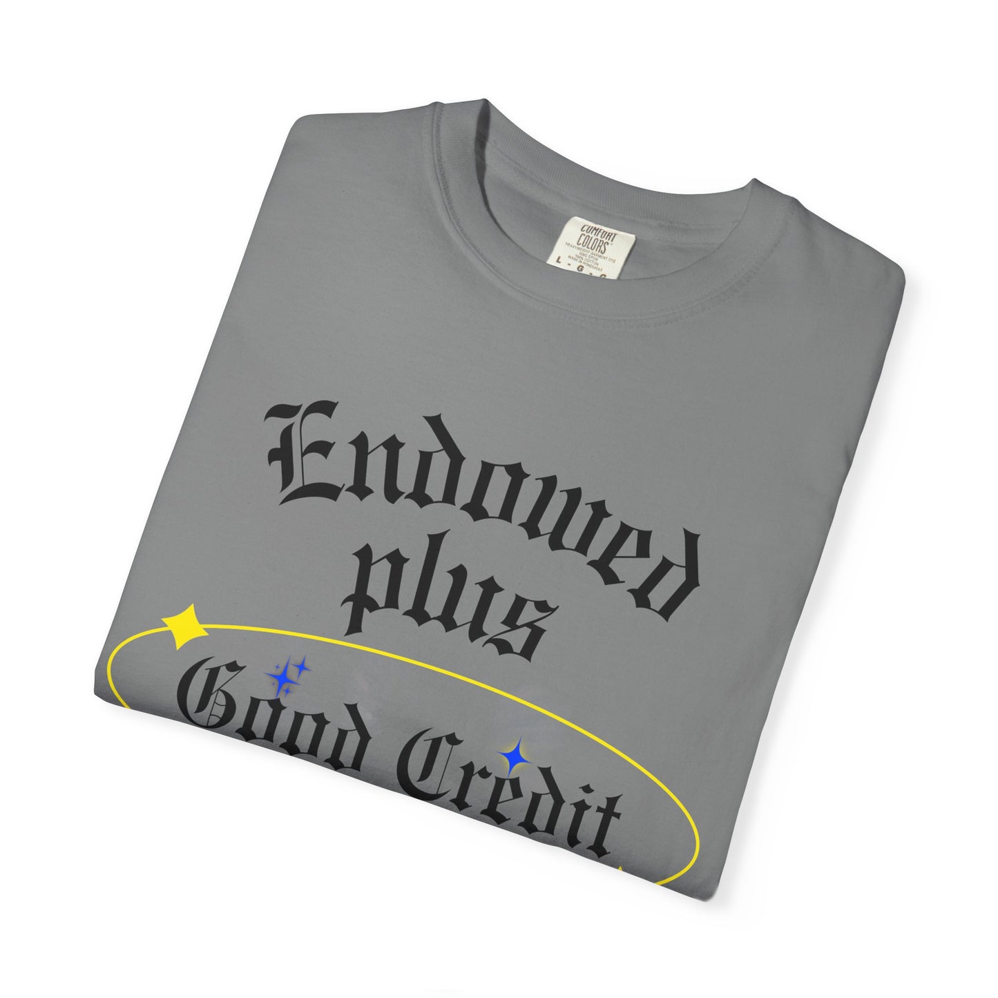 Endowed plus Good Credit Unisex Garment-Dyed T-shirt