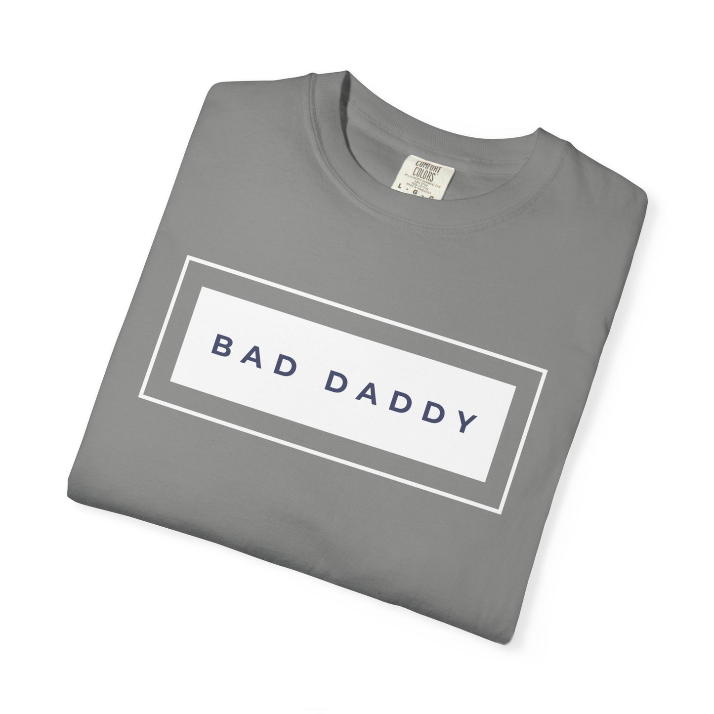 Bad Daddy Unisex Garment-Dyed T-shirt