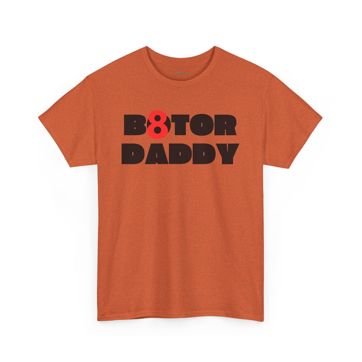 B8ter Daddy Unisex Heavy Cotton Tee