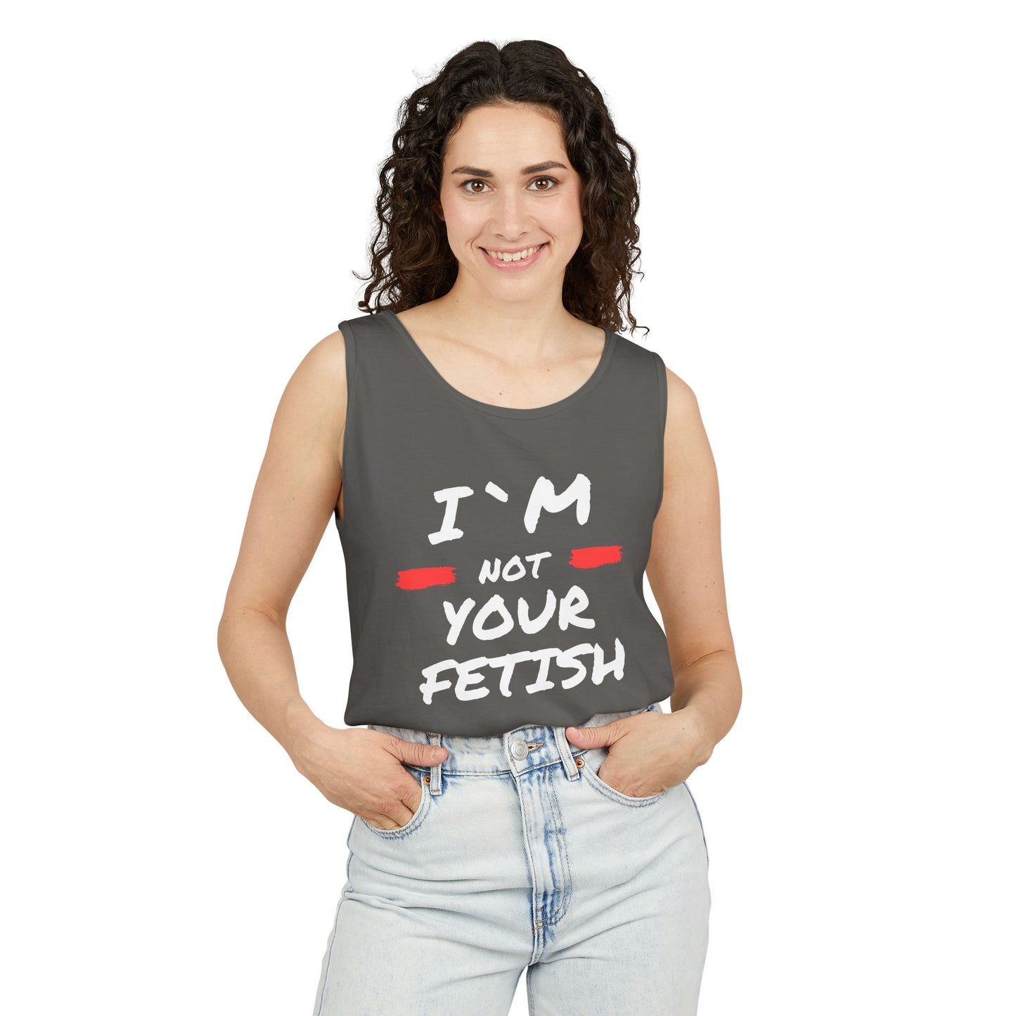 I`m Not your Fetish Unisex Garment-Dyed Tank Top