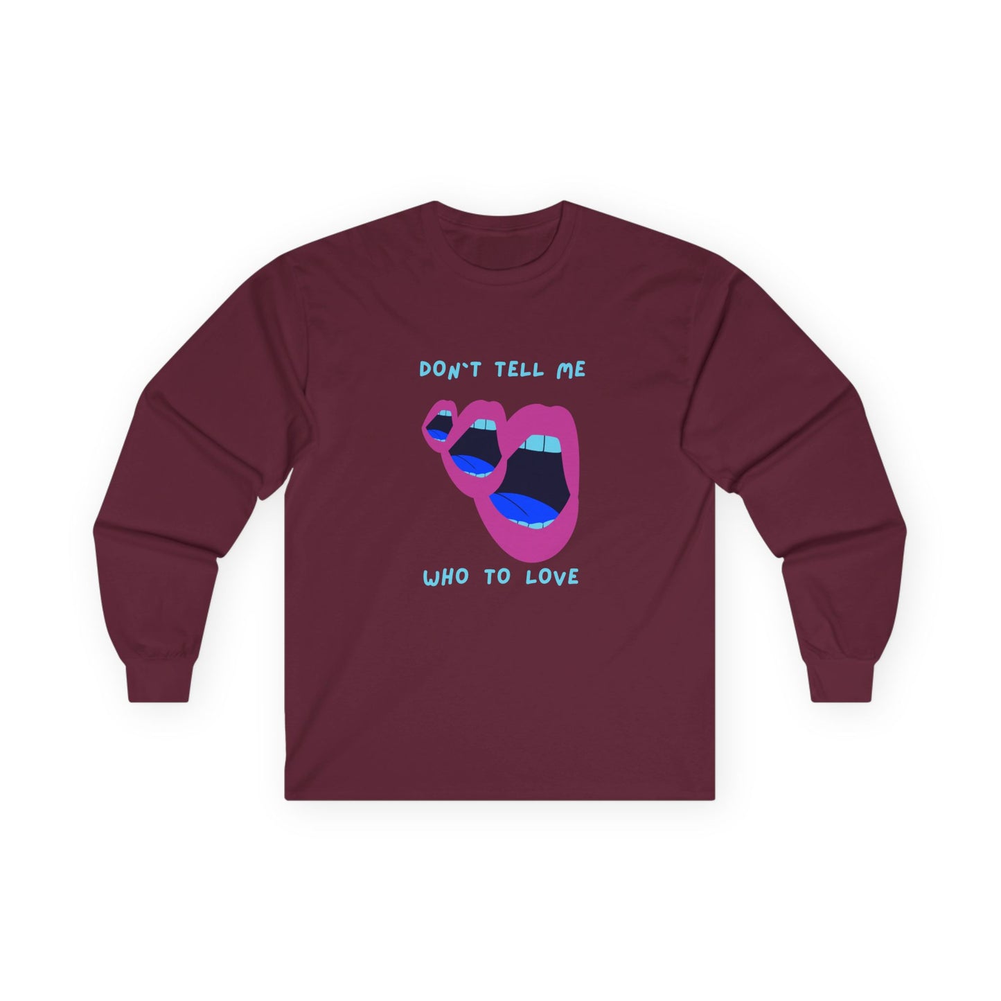 Don`t Tell Me Unisex Ultra Cotton Long Sleeve Tee