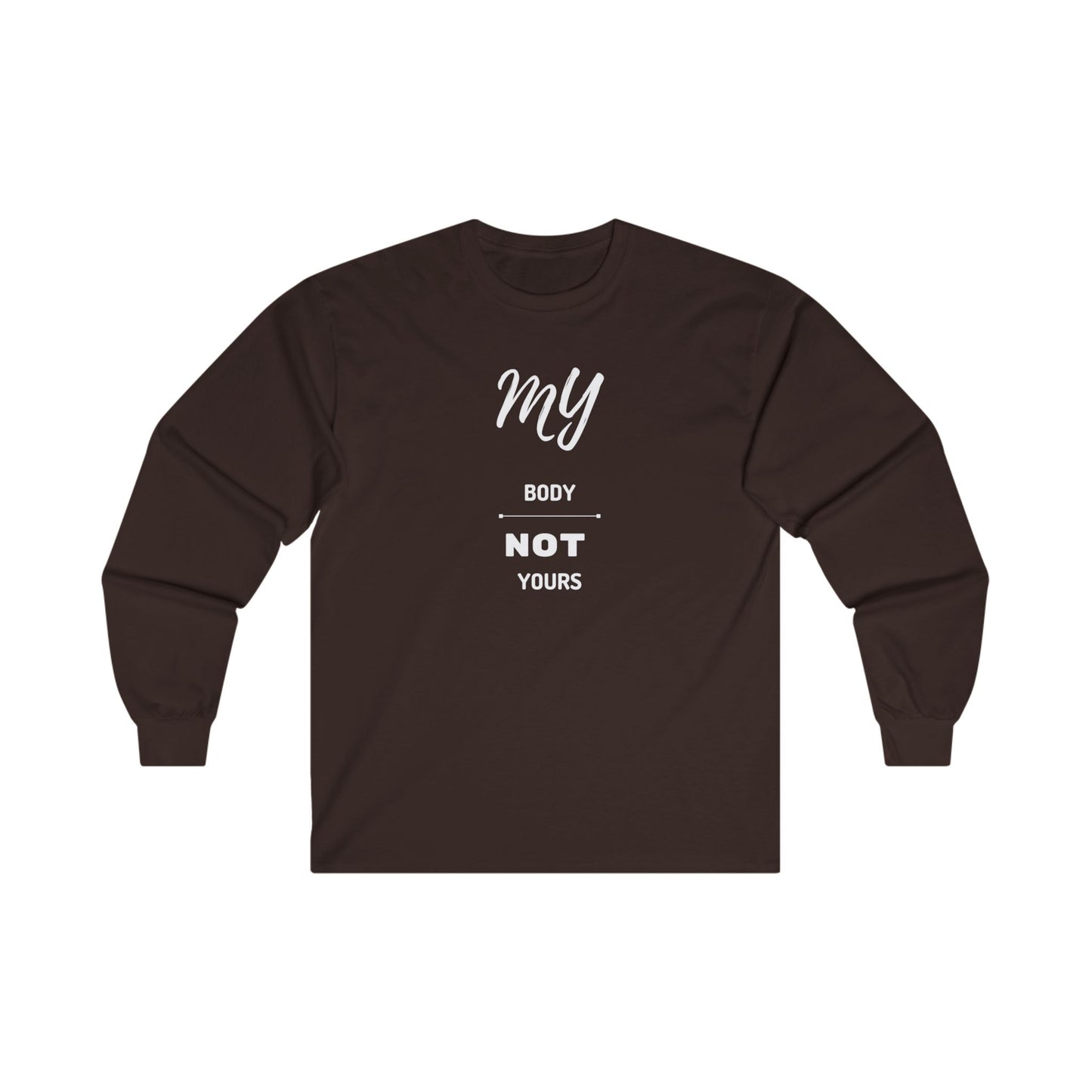 My Body Not Yours Unisex Ultra Cotton Long Sleeve Tee