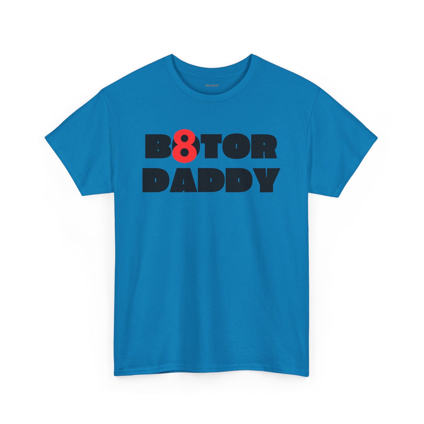 B8ter Daddy Unisex Heavy Cotton Tee