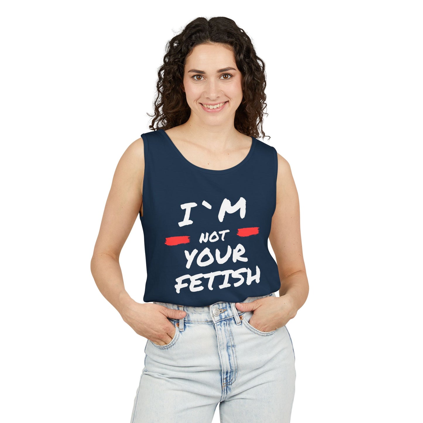 I`m Not your Fetish Unisex Garment-Dyed Tank Top
