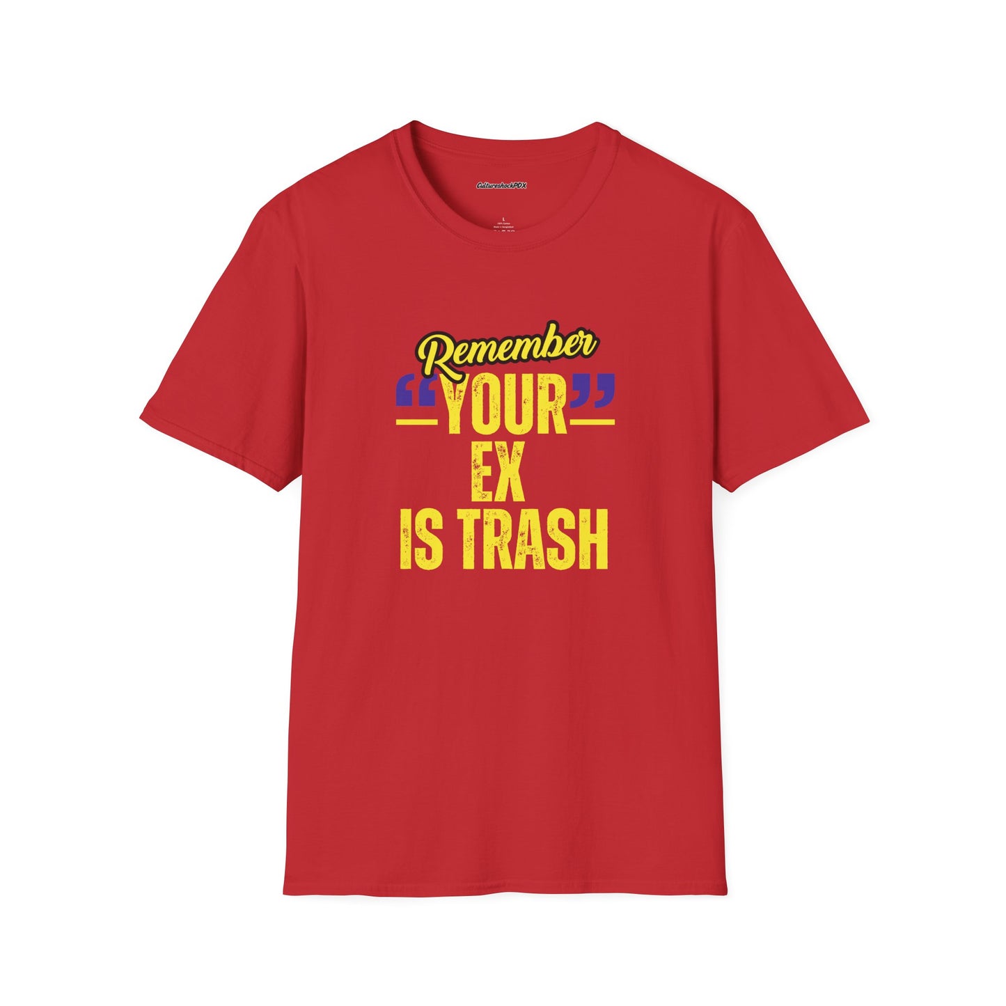 Your Ex is Trash -Unisex Softstyle T-Shirt