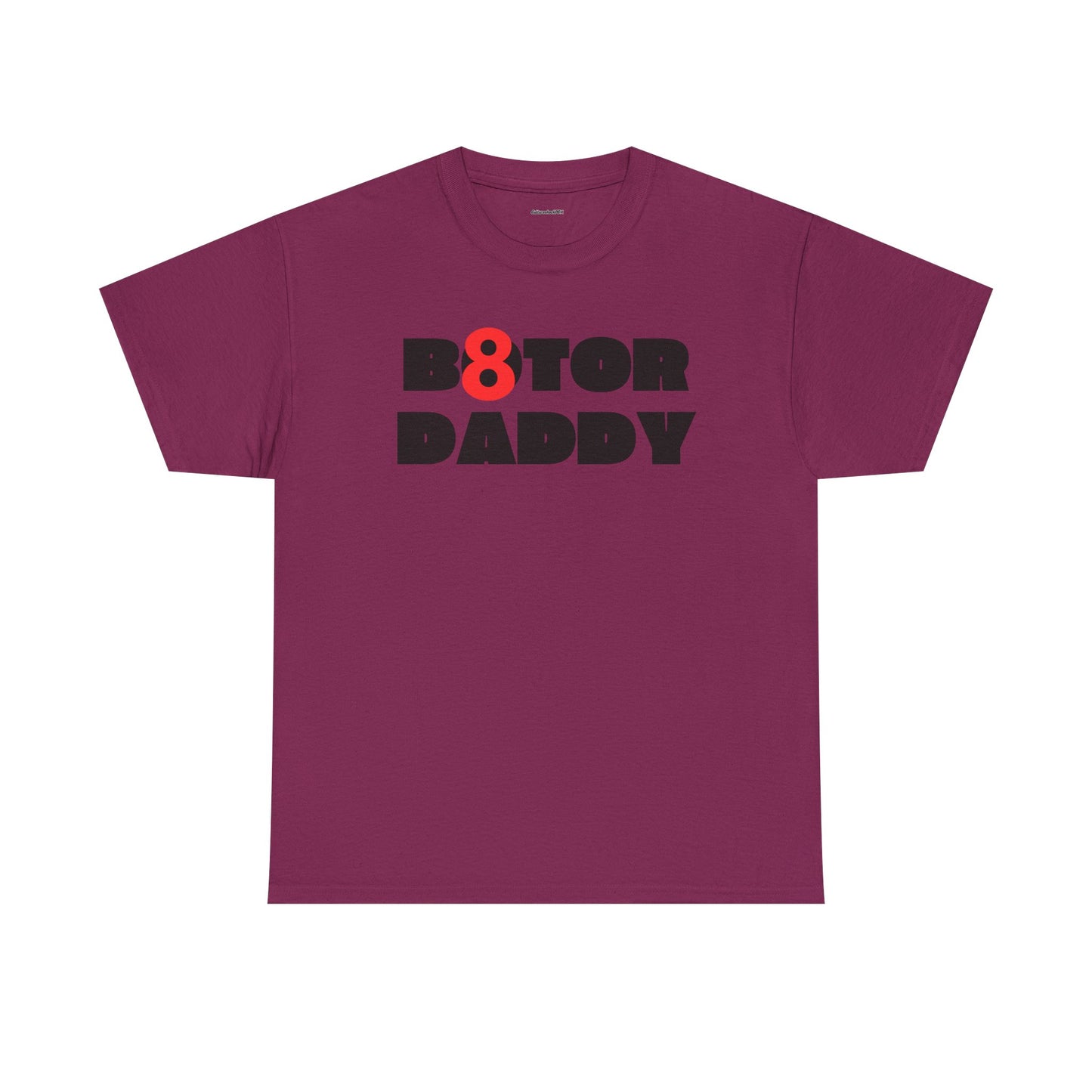 B8ter Daddy Unisex Heavy Cotton Tee