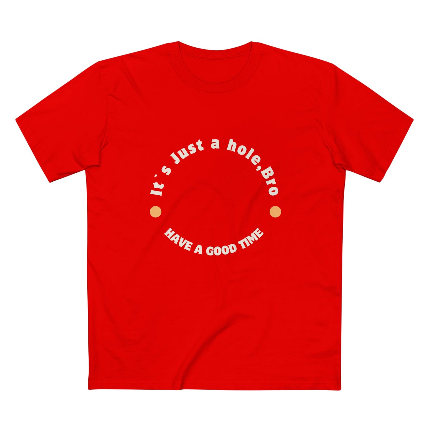 It`s Just a hole, bro Adult Staple Tee