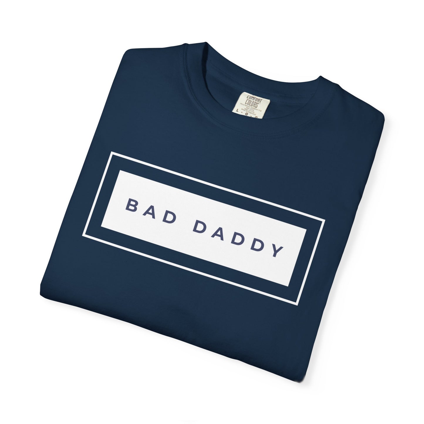 Bad Daddy Unisex Garment-Dyed T-shirt
