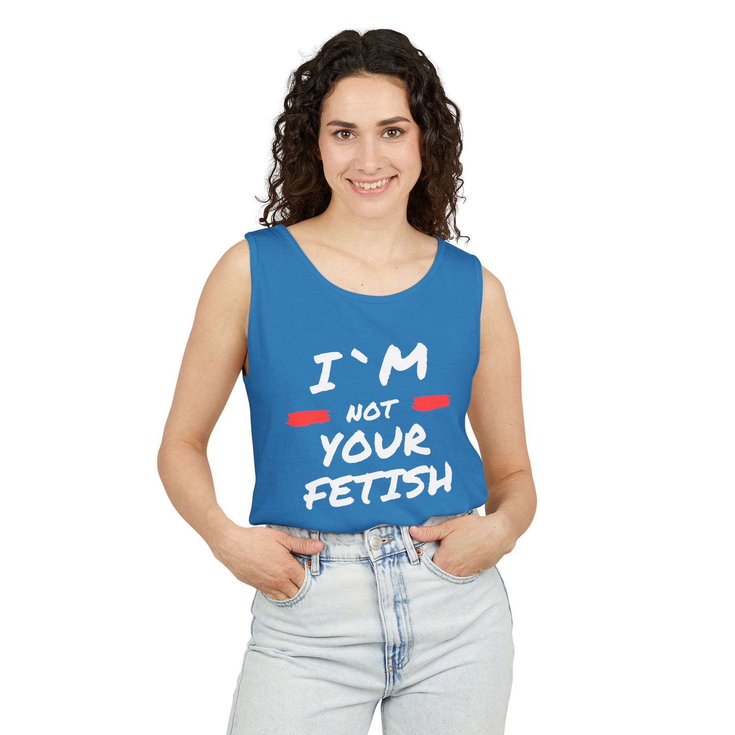 I`m Not your Fetish Unisex Garment-Dyed Tank Top