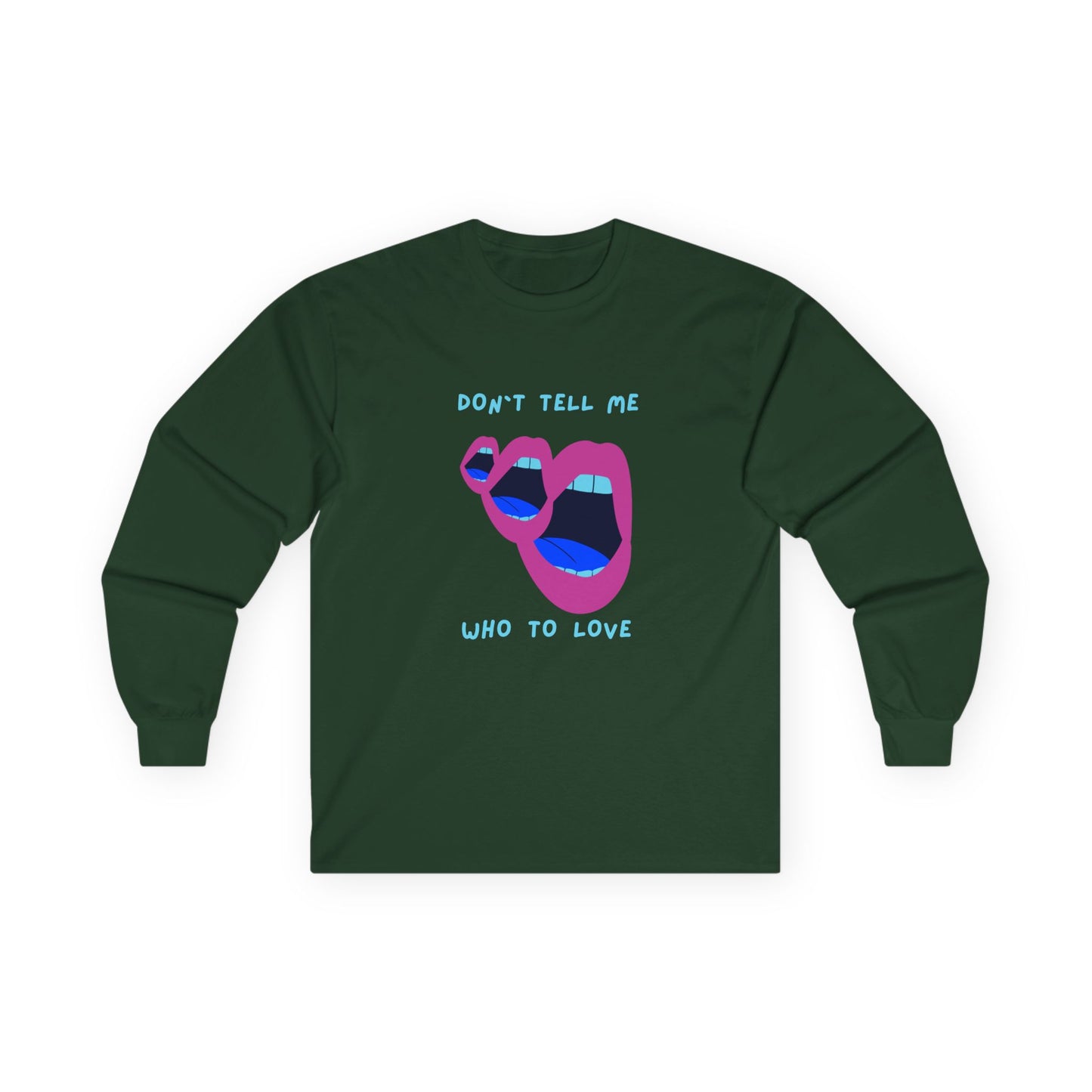 Don`t Tell Me Unisex Ultra Cotton Long Sleeve Tee