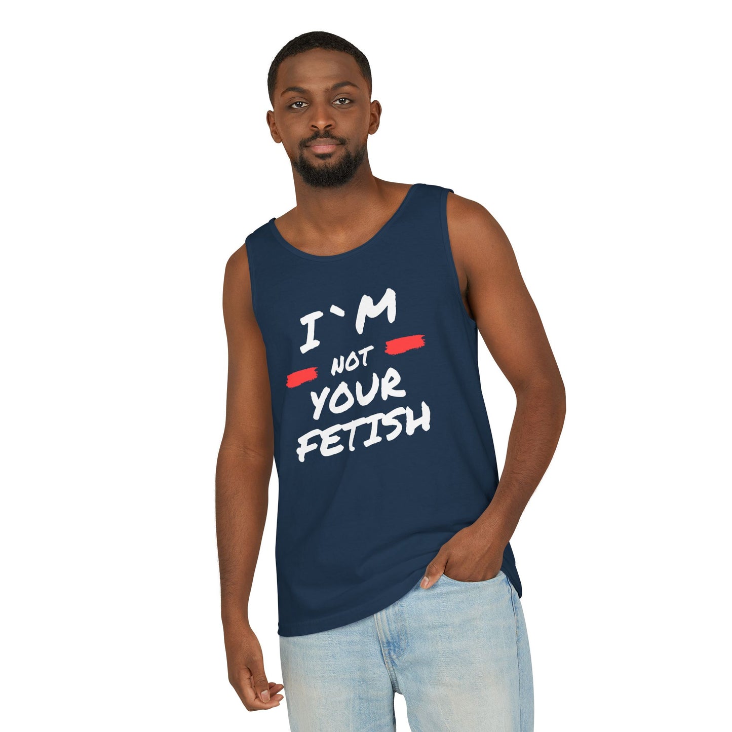 I`m Not your Fetish Unisex Garment-Dyed Tank Top