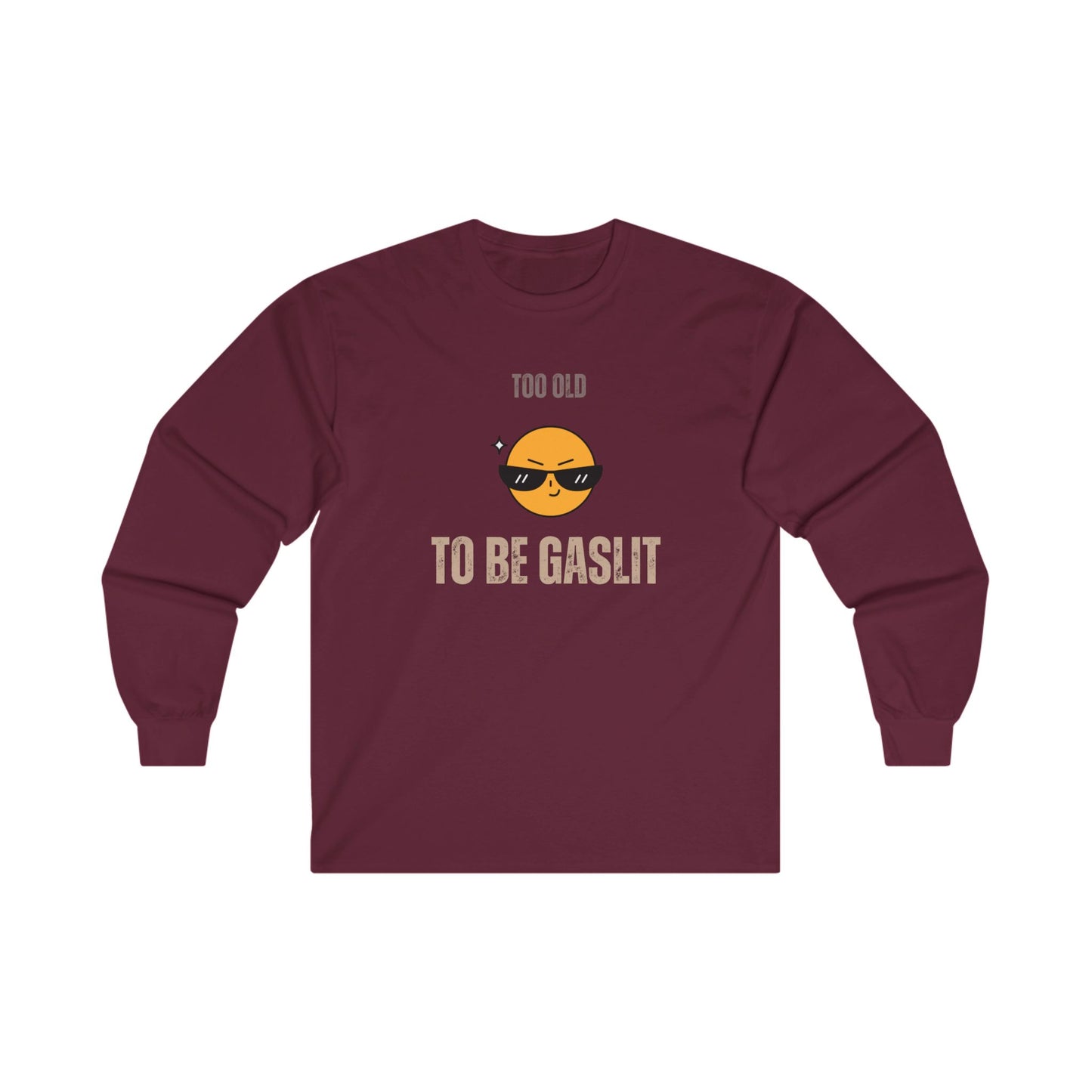 Too Old to be Gaslit Unisex Ultra Cotton Long Sleeve Tee