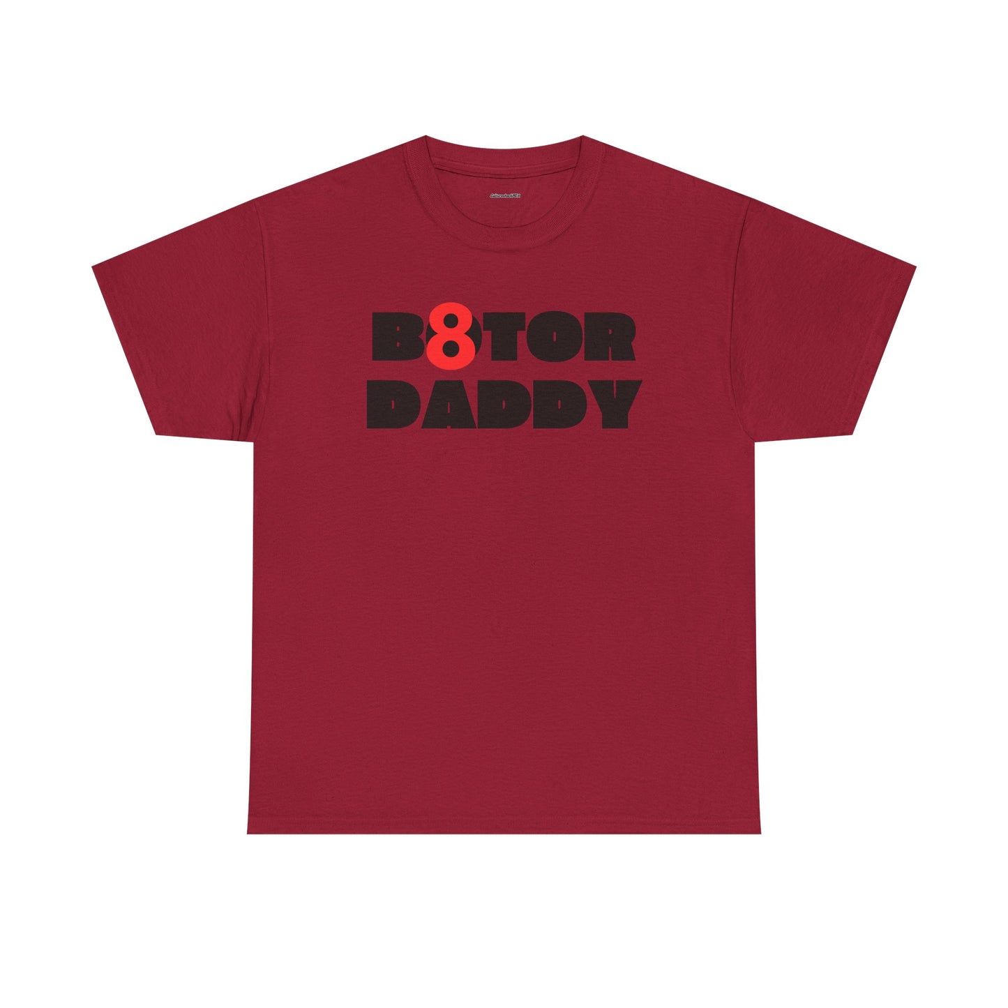 B8ter Daddy Unisex Heavy Cotton Tee