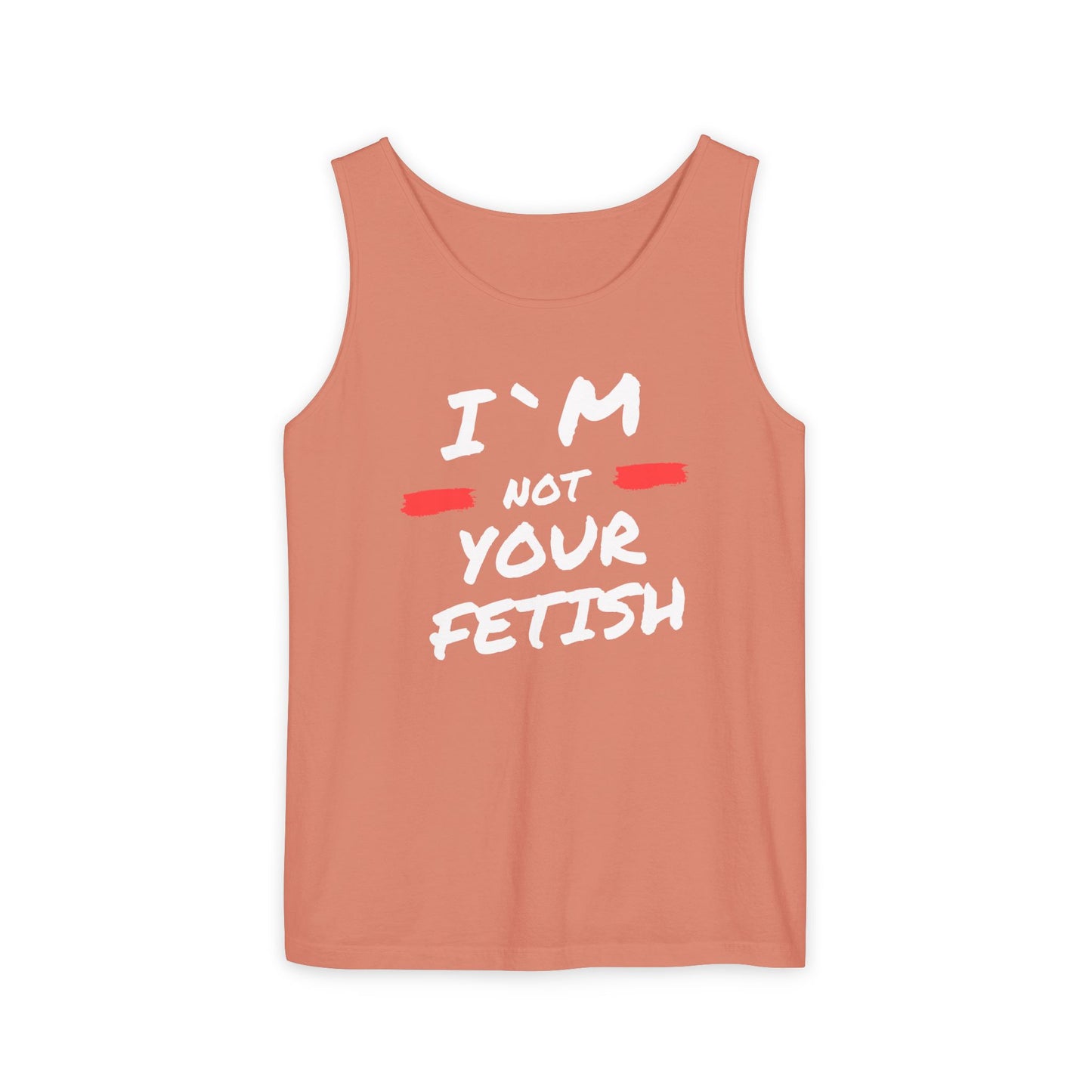 I`m Not your Fetish Unisex Garment-Dyed Tank Top
