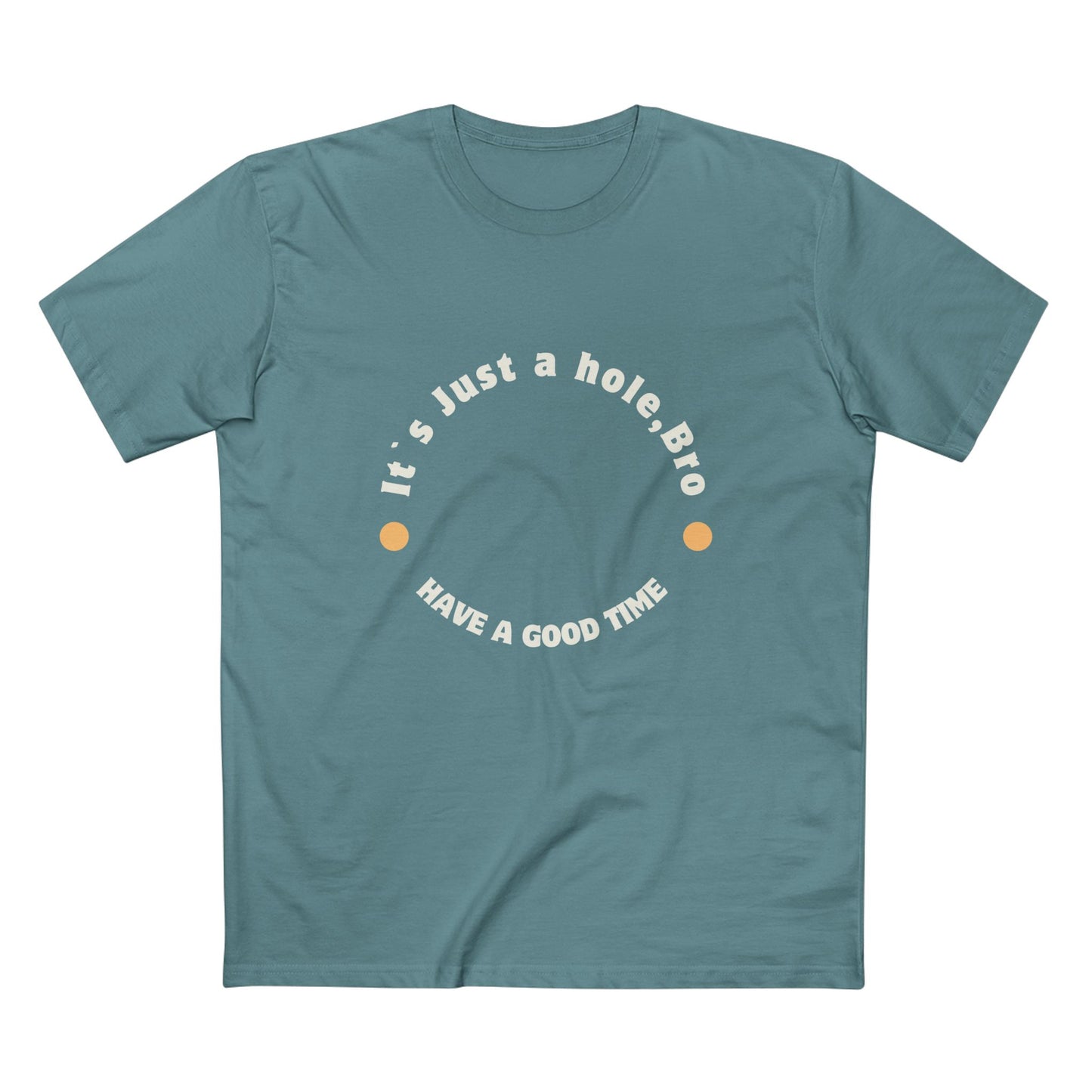 It`s Just a hole, bro Adult Staple Tee