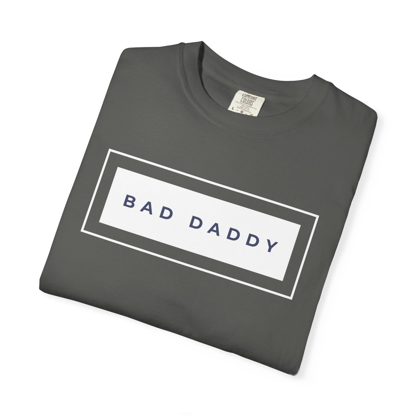 Bad Daddy Unisex Garment-Dyed T-shirt