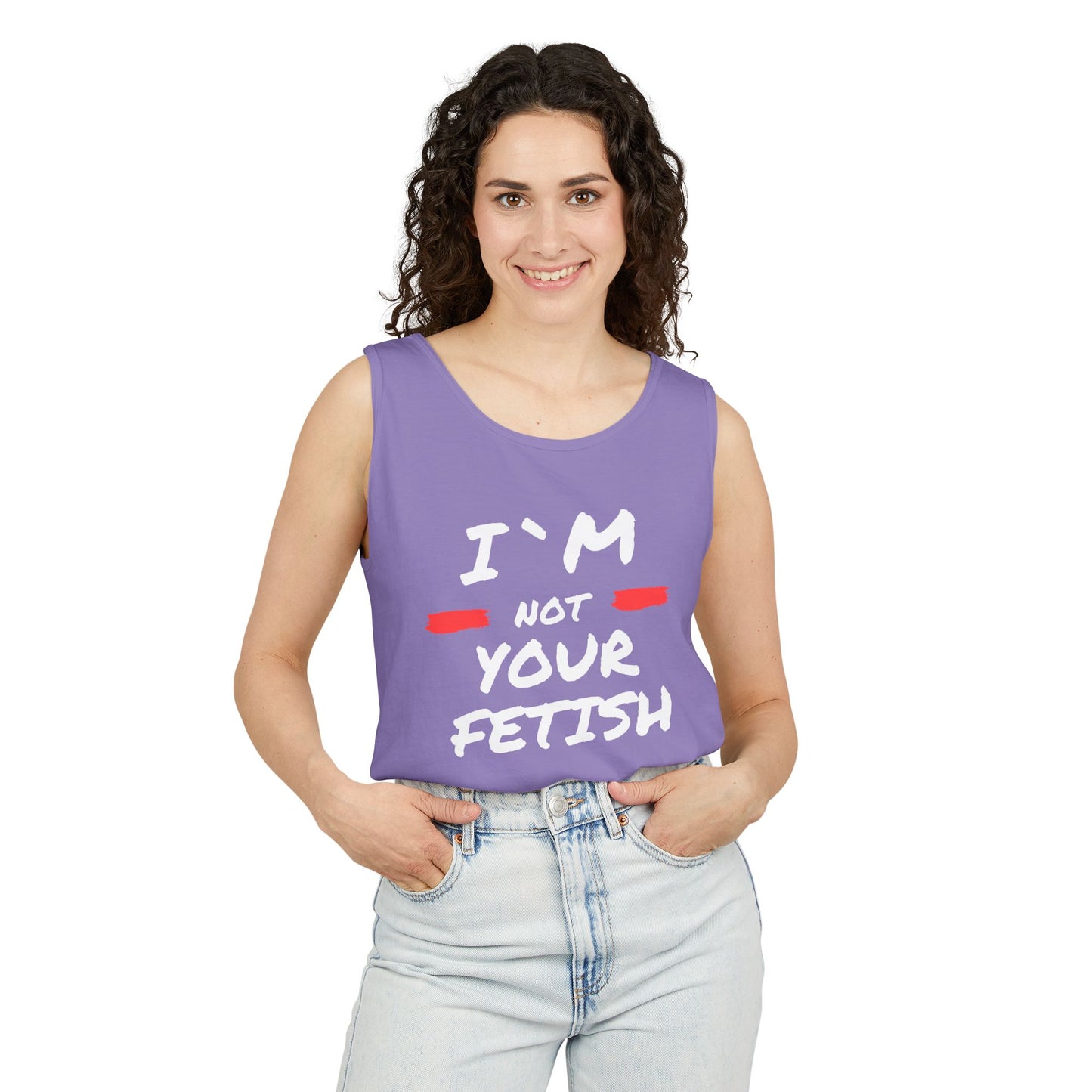 I`m Not your Fetish Unisex Garment-Dyed Tank Top
