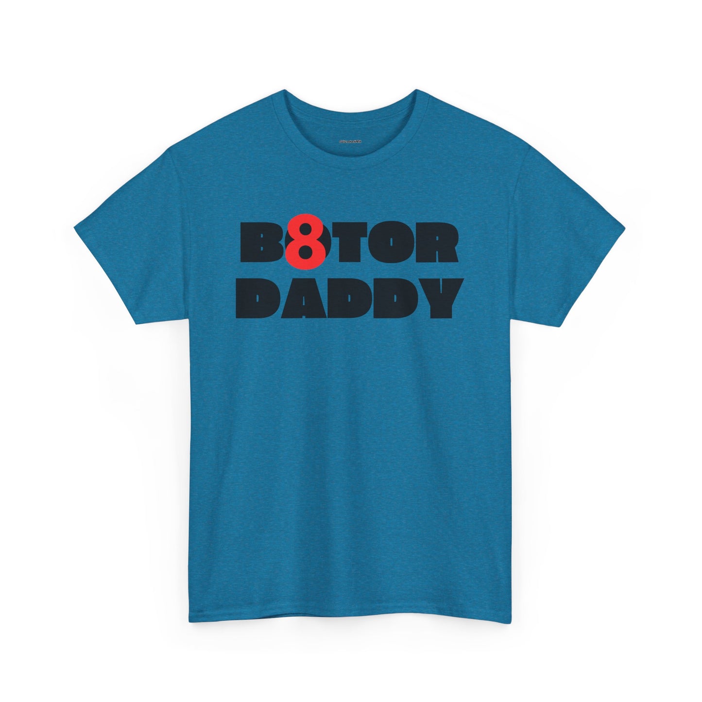 B8ter Daddy Unisex Heavy Cotton Tee