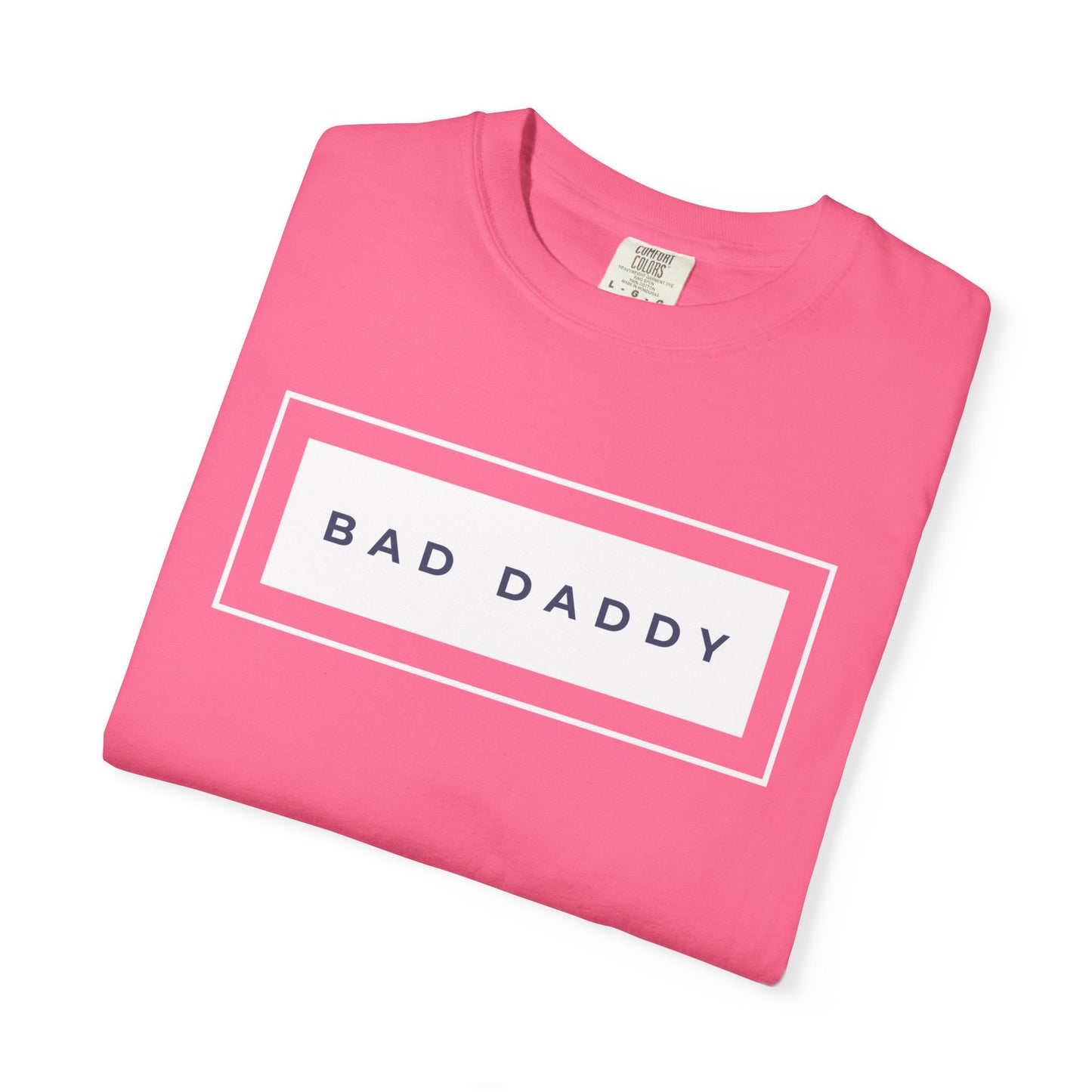 Bad Daddy Unisex Garment-Dyed T-shirt