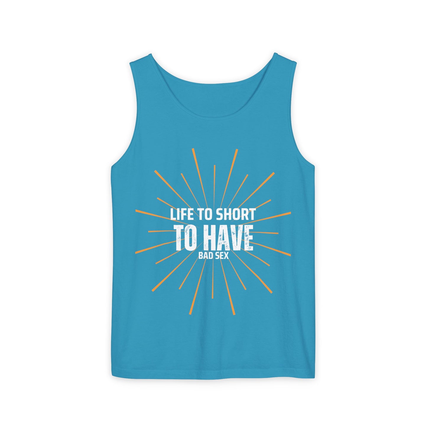 Life is too Short Unisex Garment-Dyed Tank Top