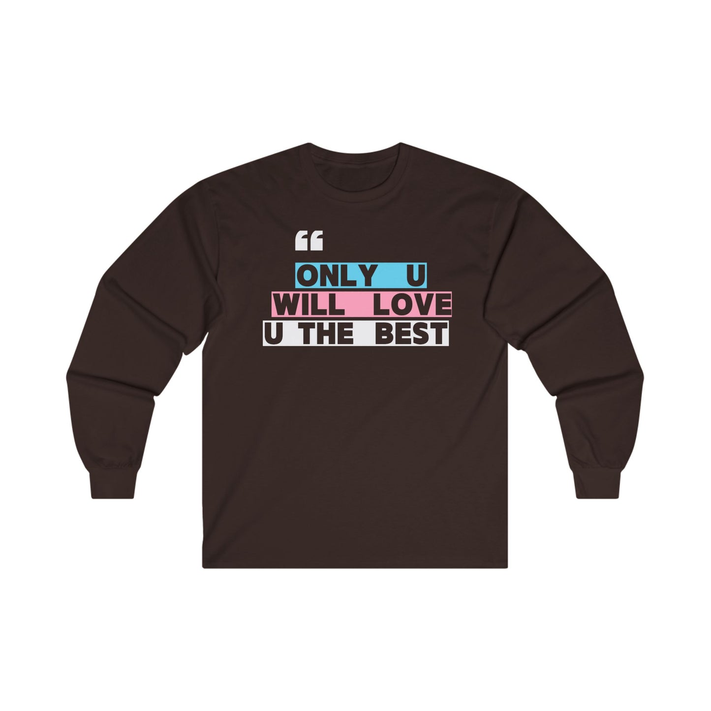 Only U Trans Unisex Ultra Cotton Long Sleeve Tee