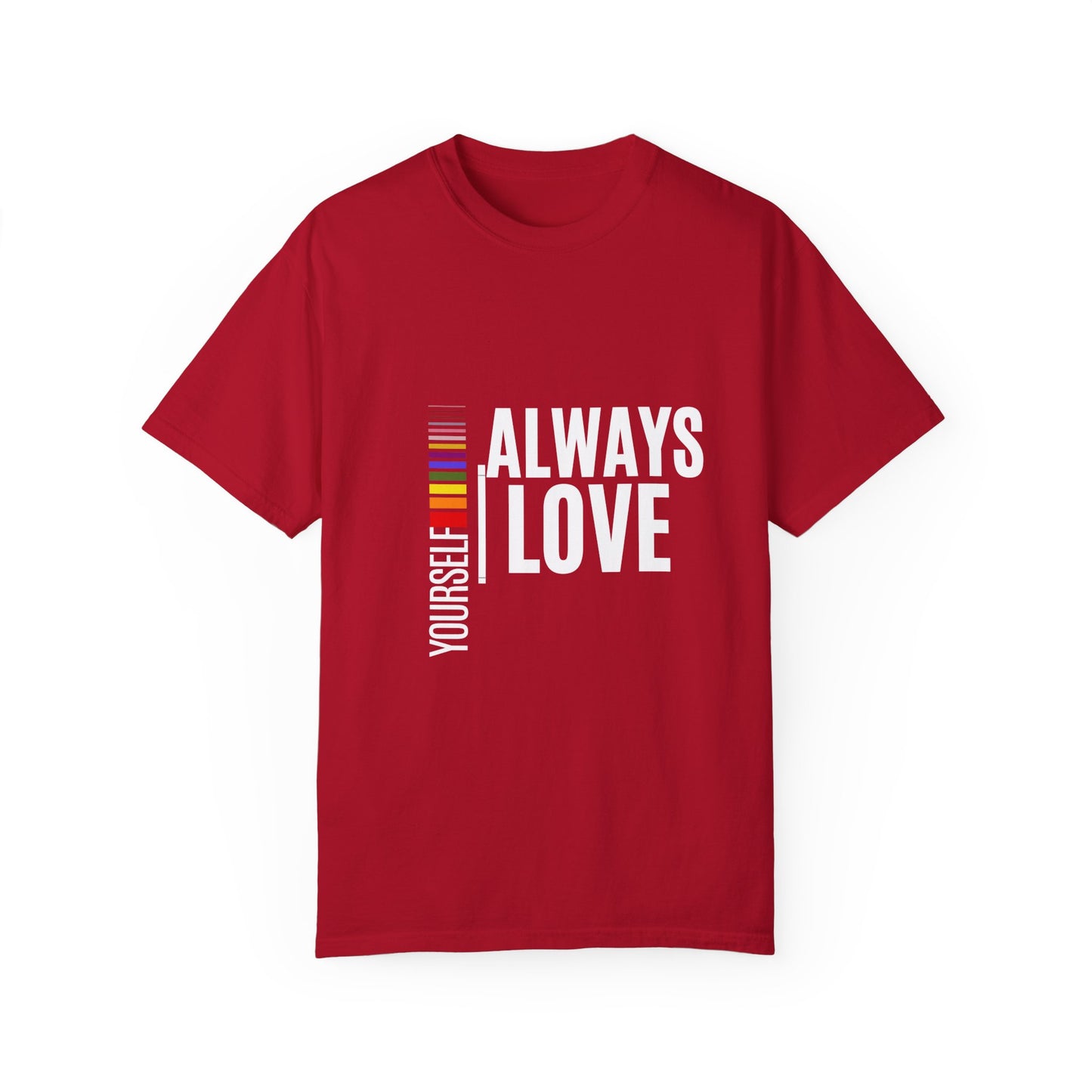 Always Love Yourself Unisex Garment-Dyed T-shirt