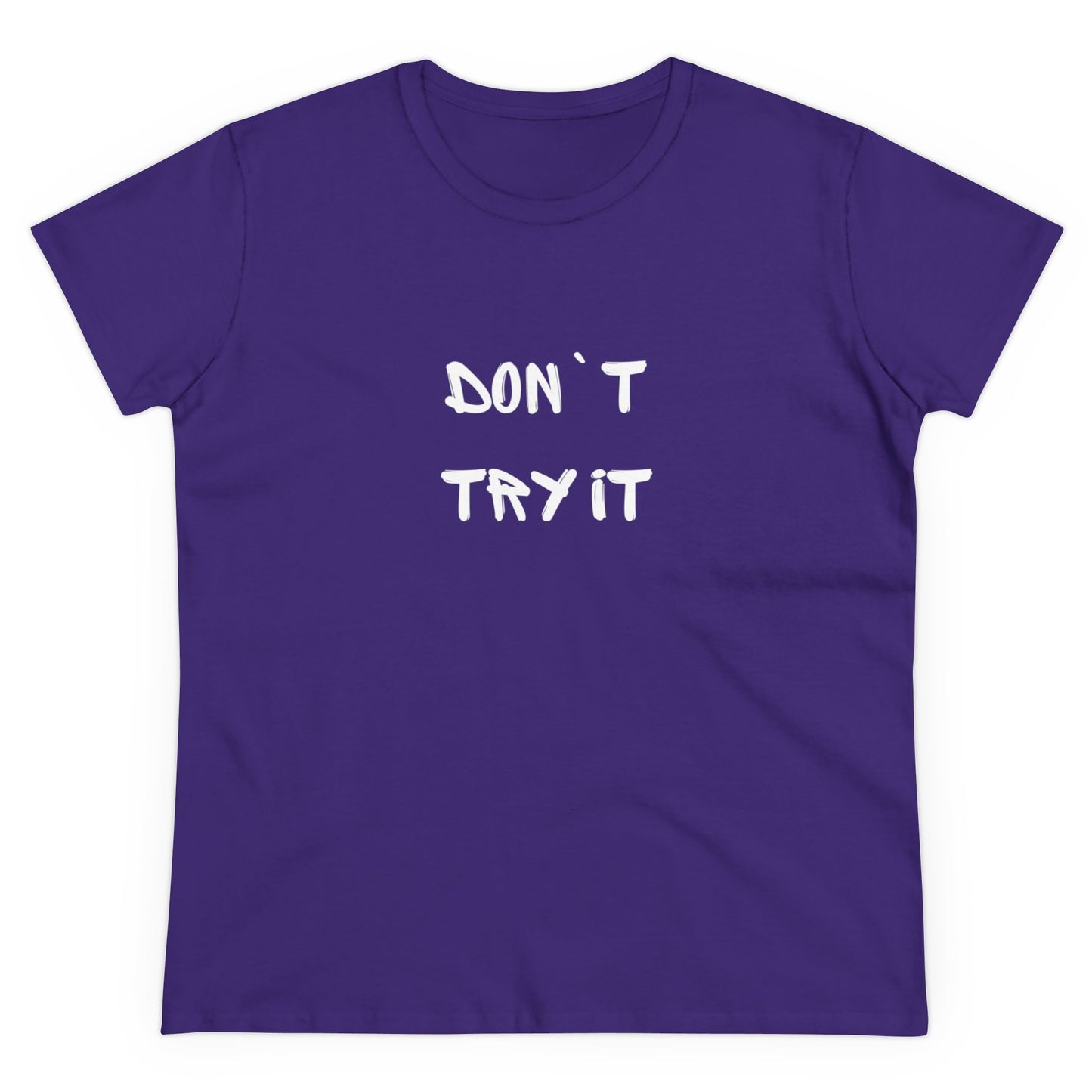Don`t Try It Women's Midweight Cotton Tee