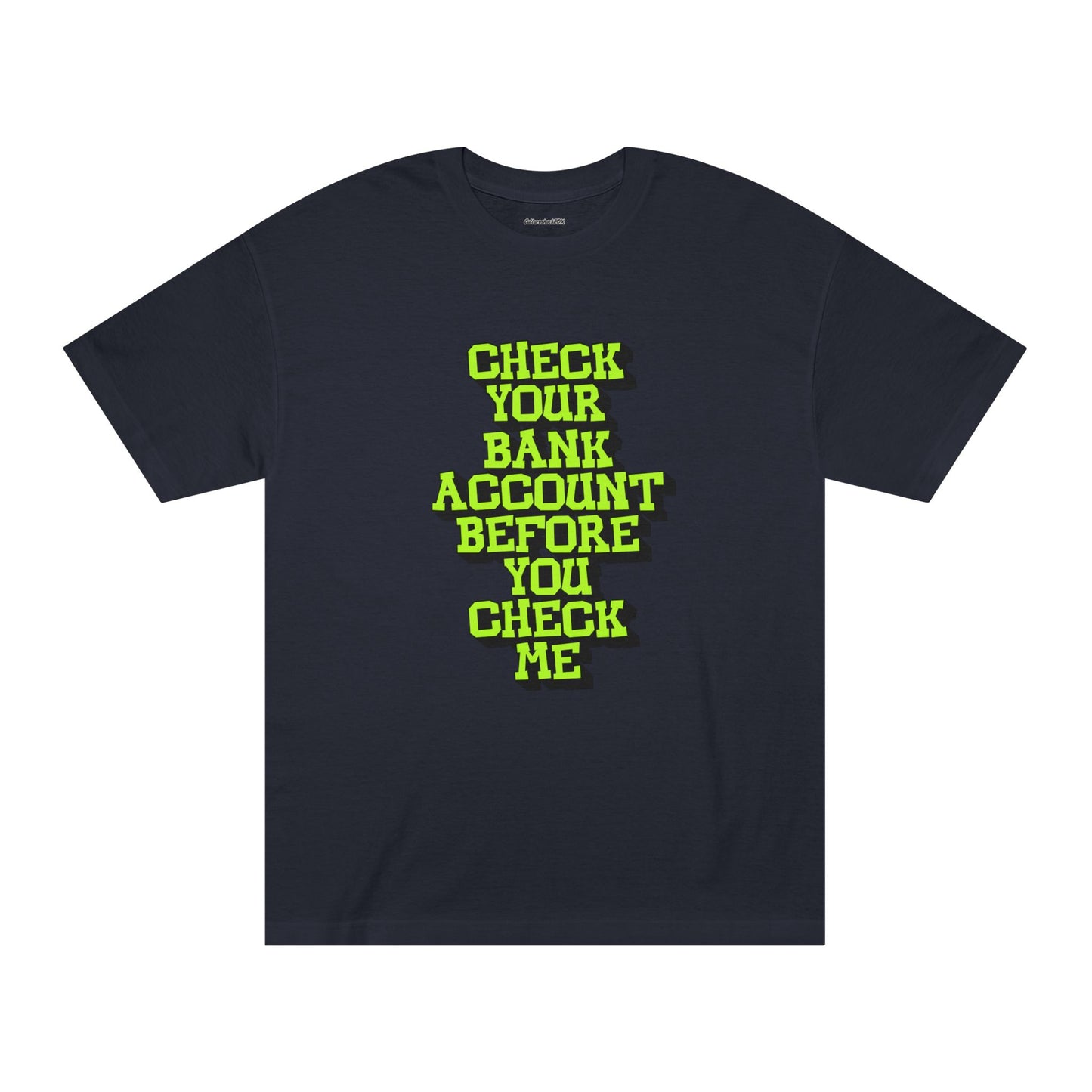 Check your Bank Account Unisex Classic Tee