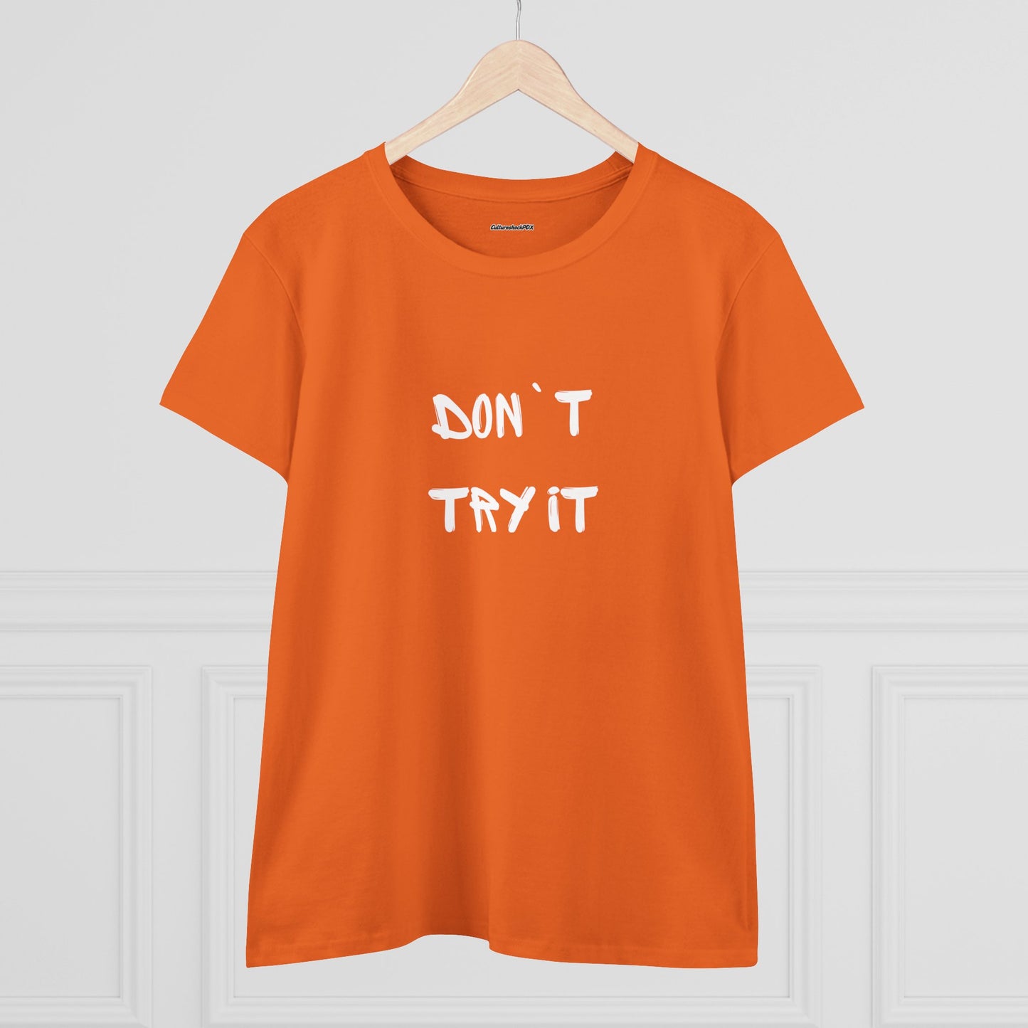 Don`t Try It Women's Midweight Cotton Tee