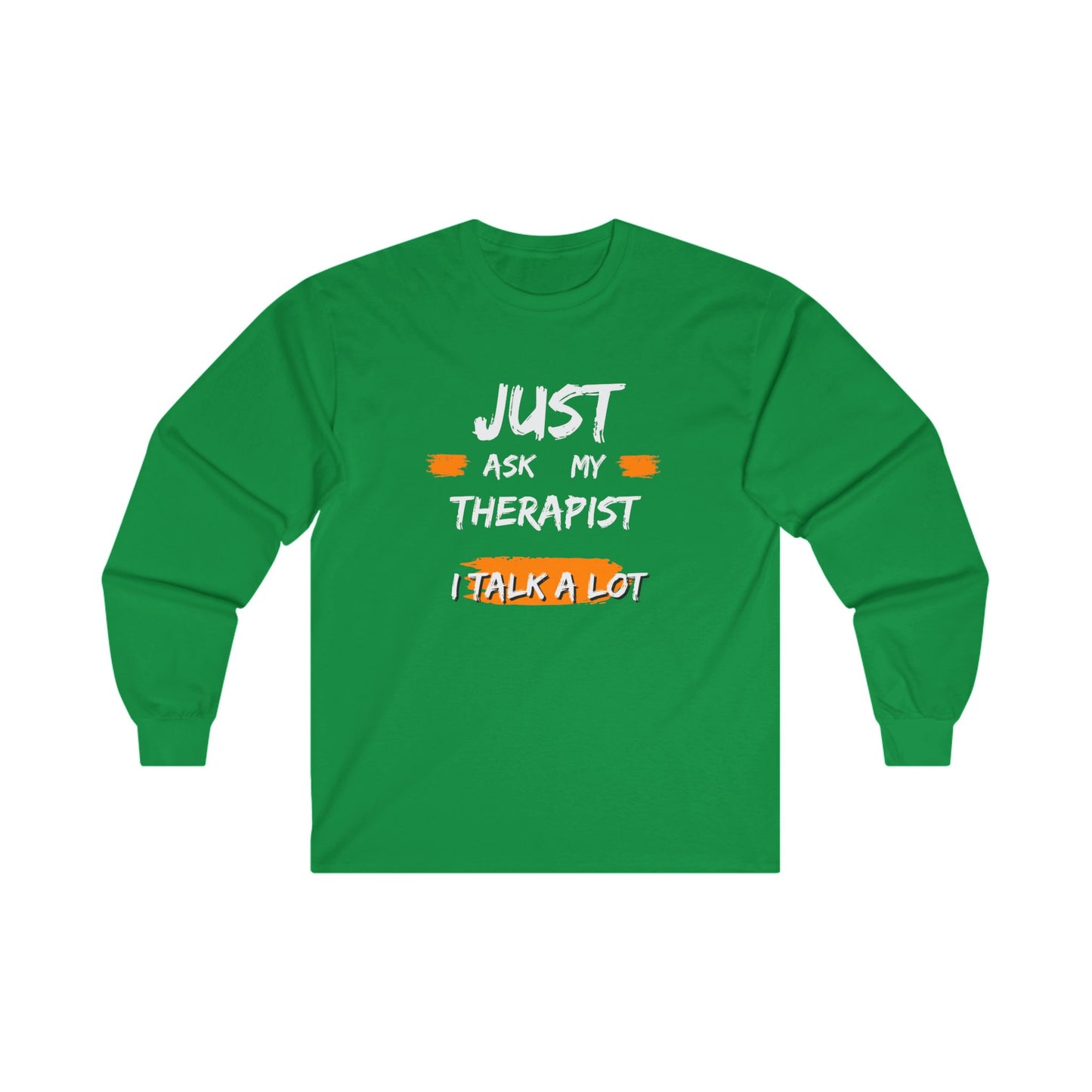 Just Ask My Therapist Unisex Ultra Cotton Long Sleeve Tee