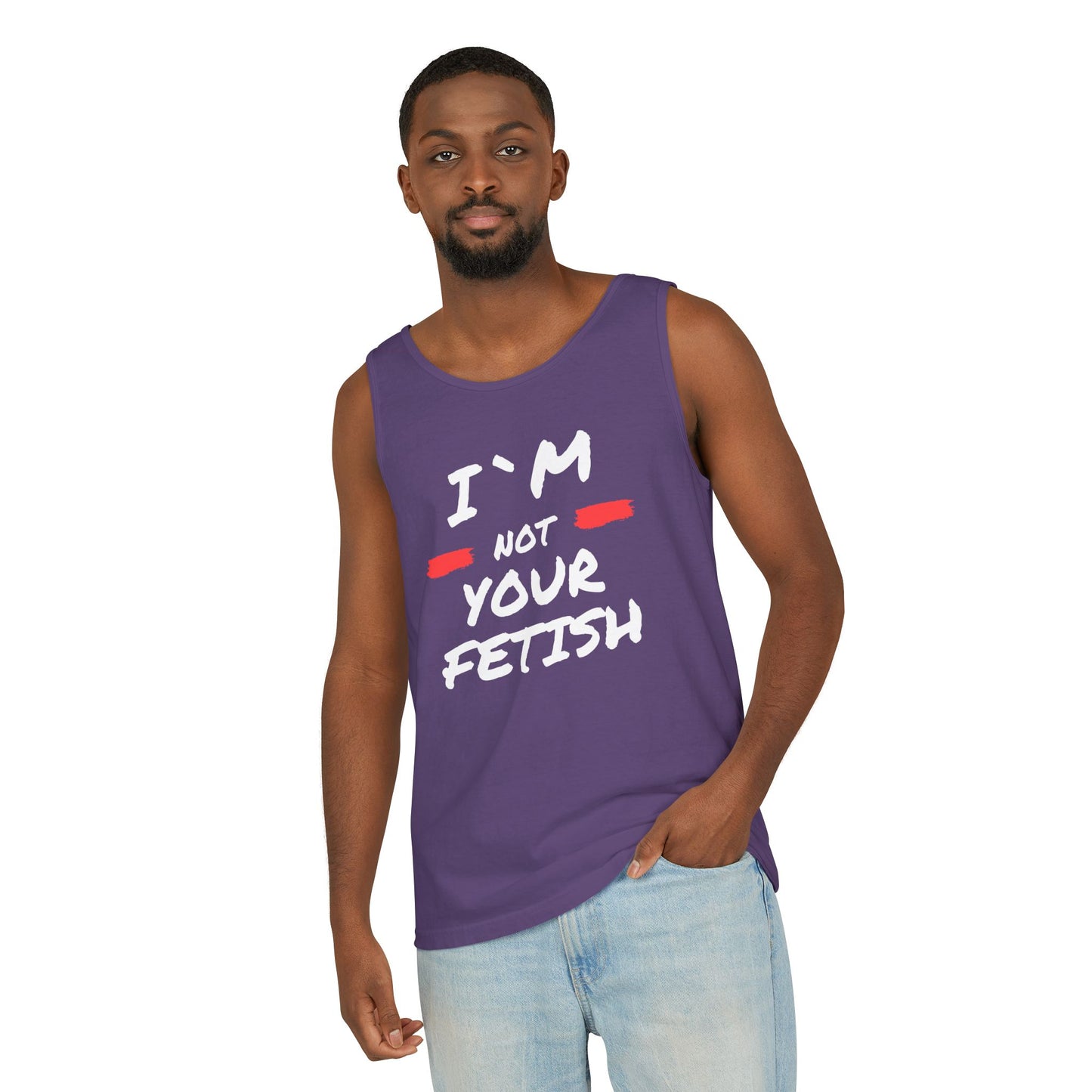 I`m Not your Fetish Unisex Garment-Dyed Tank Top