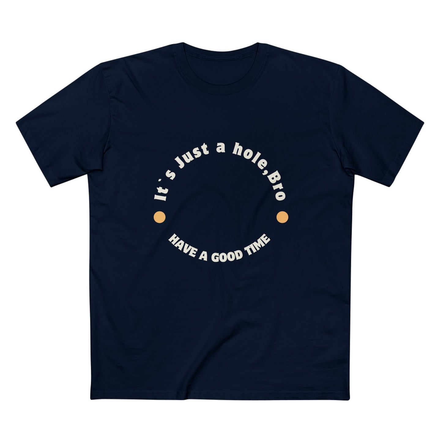 It`s Just a hole, bro Adult Staple Tee