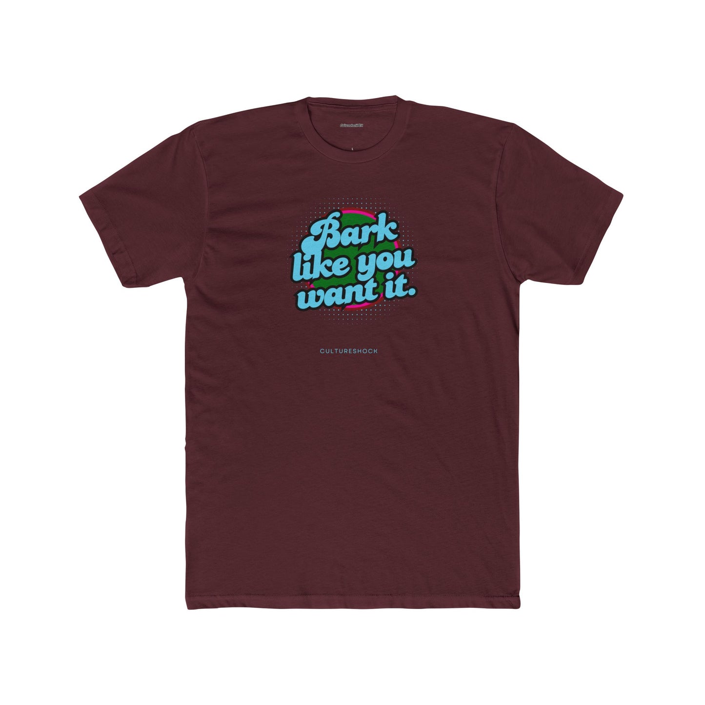 Bark like you want it Unisex Cotton Crew Tee