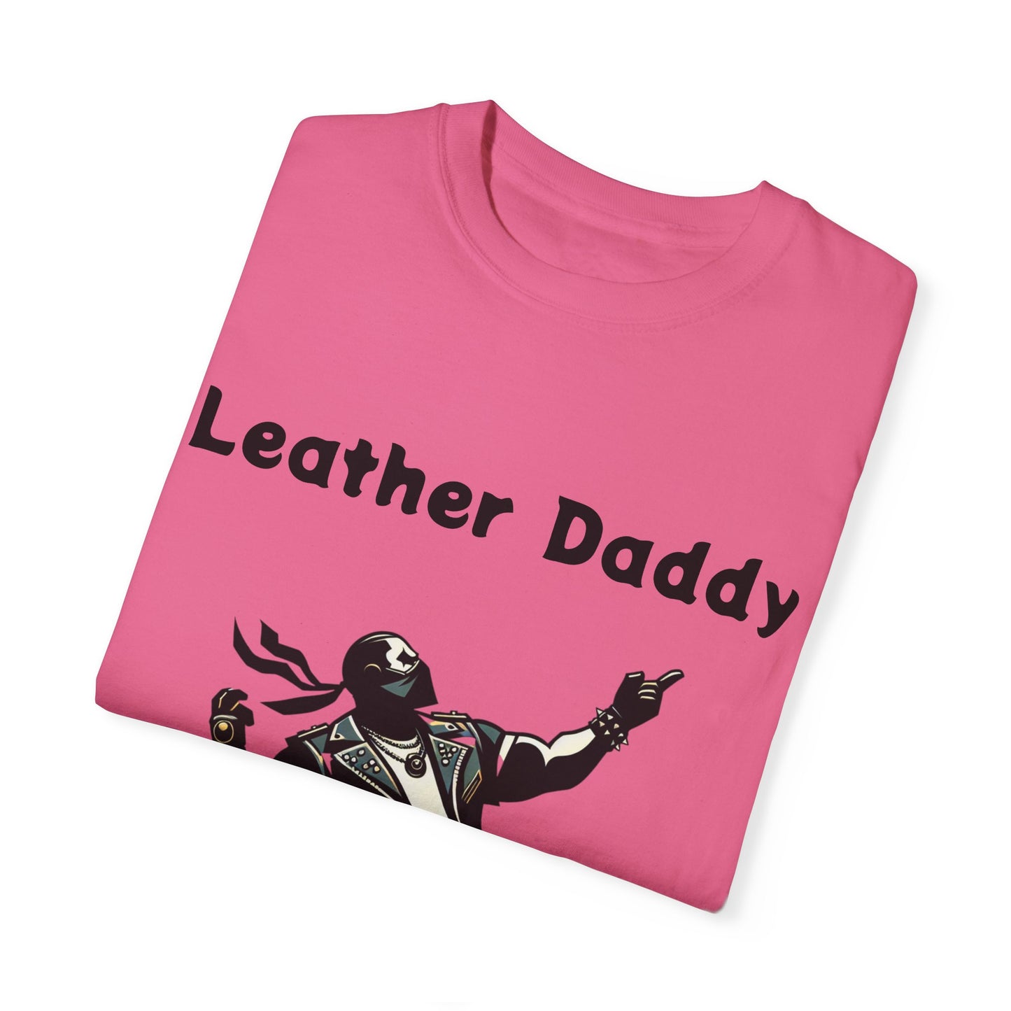 Leather Daddy Unisex Garment-Dyed T-shirt