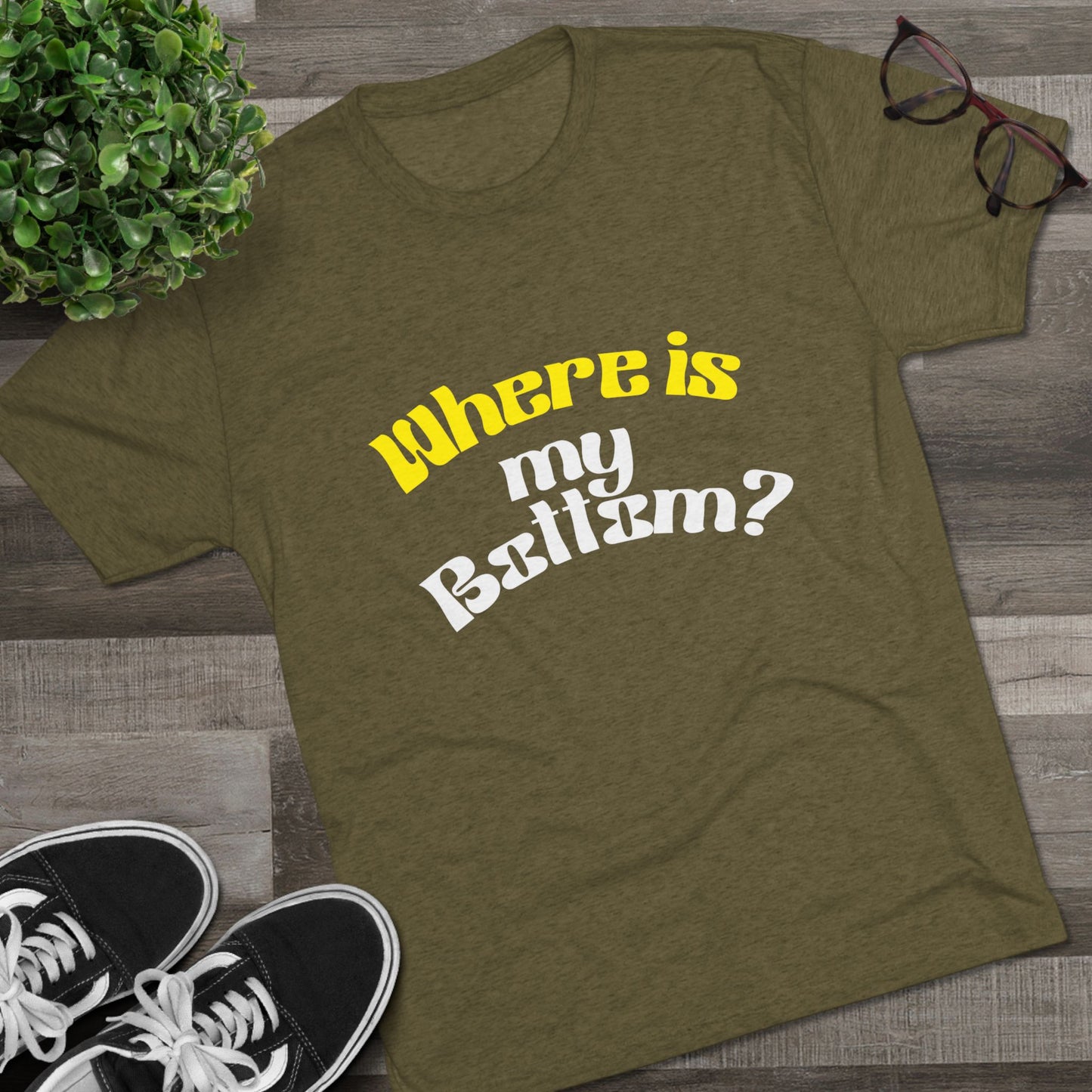 Where is my bottom ? Unisex Tri-Blend Crew Tee