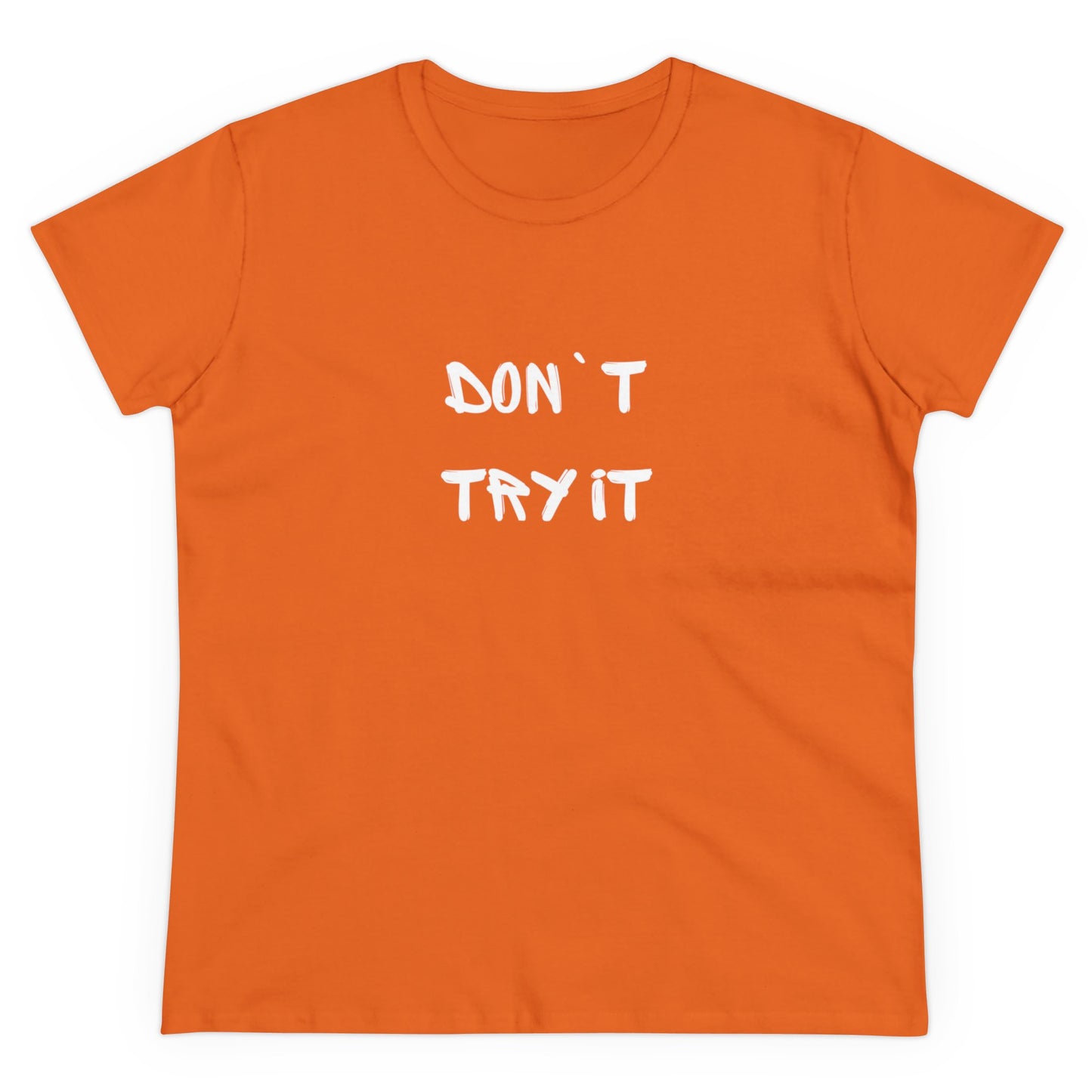 Don`t Try It Women's Midweight Cotton Tee