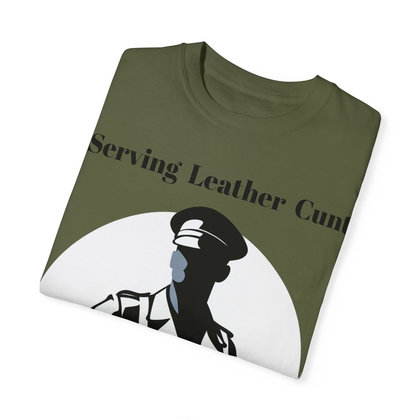 Serving Leather Cunt Unisex Garment-Dyed T-shirt