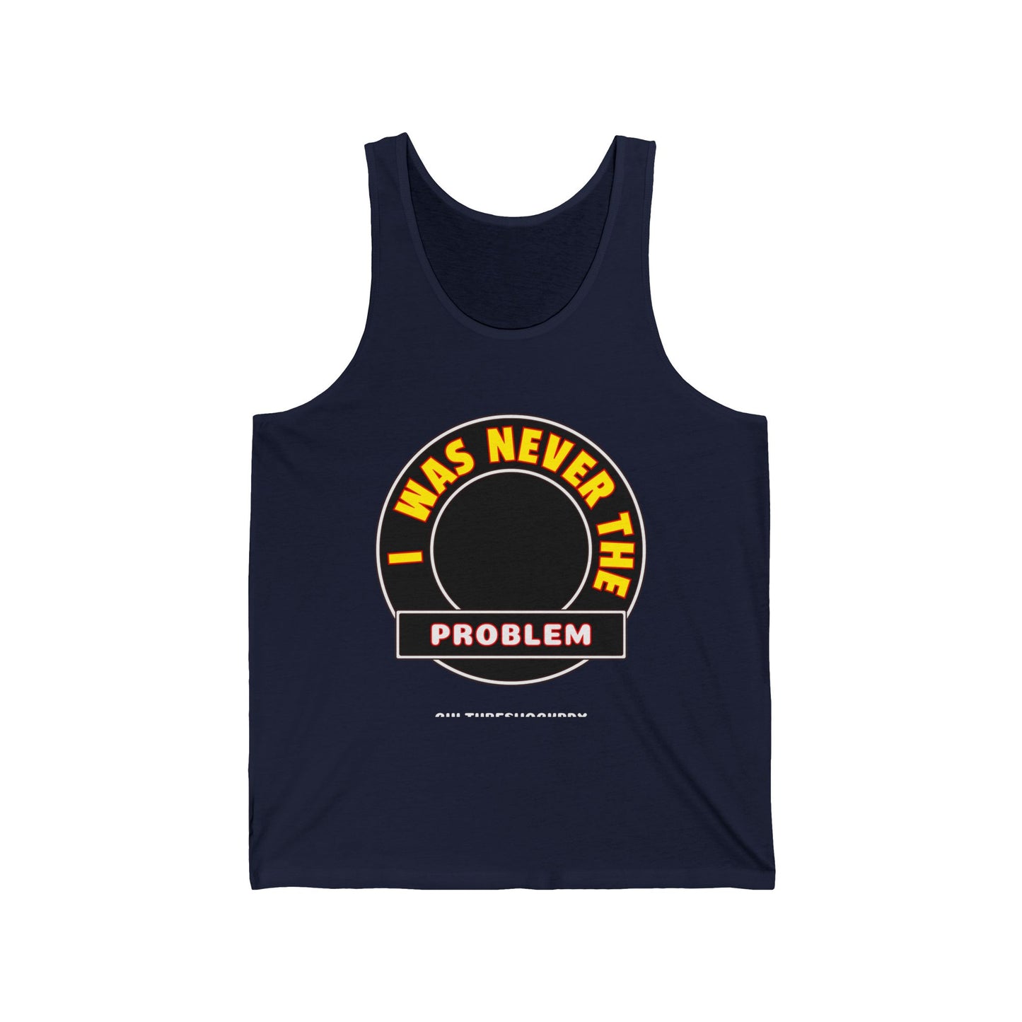 Never The Problem Unisex Jersey Tank