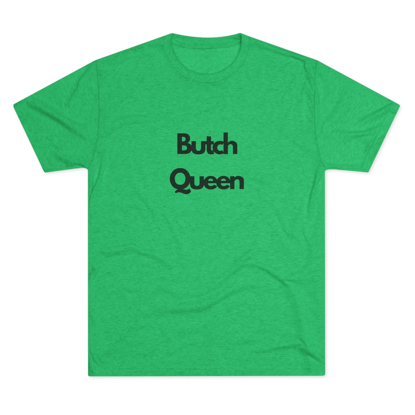 Butch Queen Unisex Tri-Blend Crew Tee