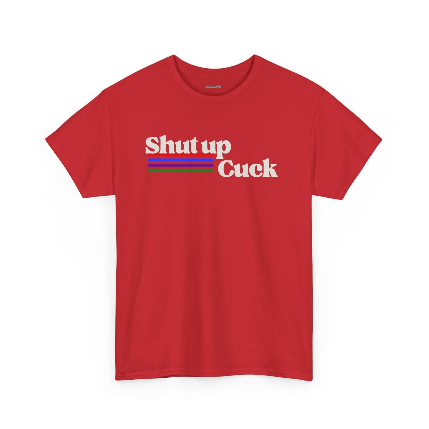 Shut up Cuck Unisex Heavy Cotton Tee