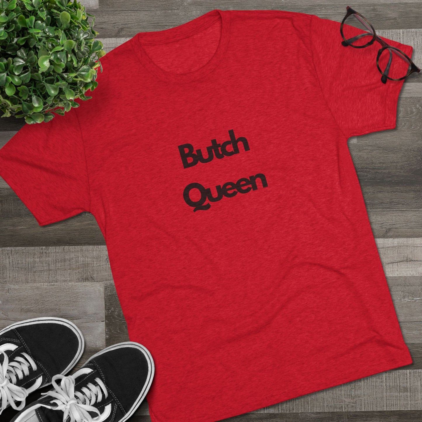 Butch Queen Unisex Tri-Blend Crew Tee