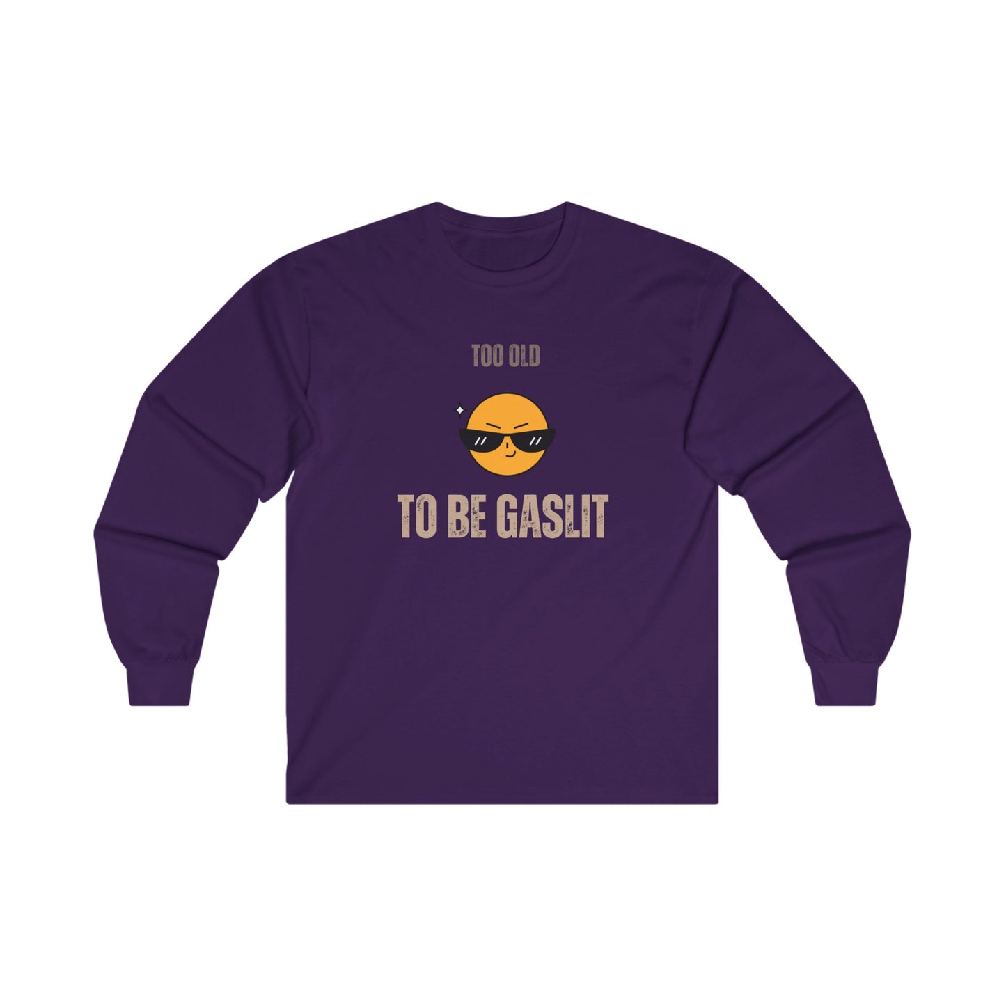 Too Old to be Gaslit Unisex Ultra Cotton Long Sleeve Tee