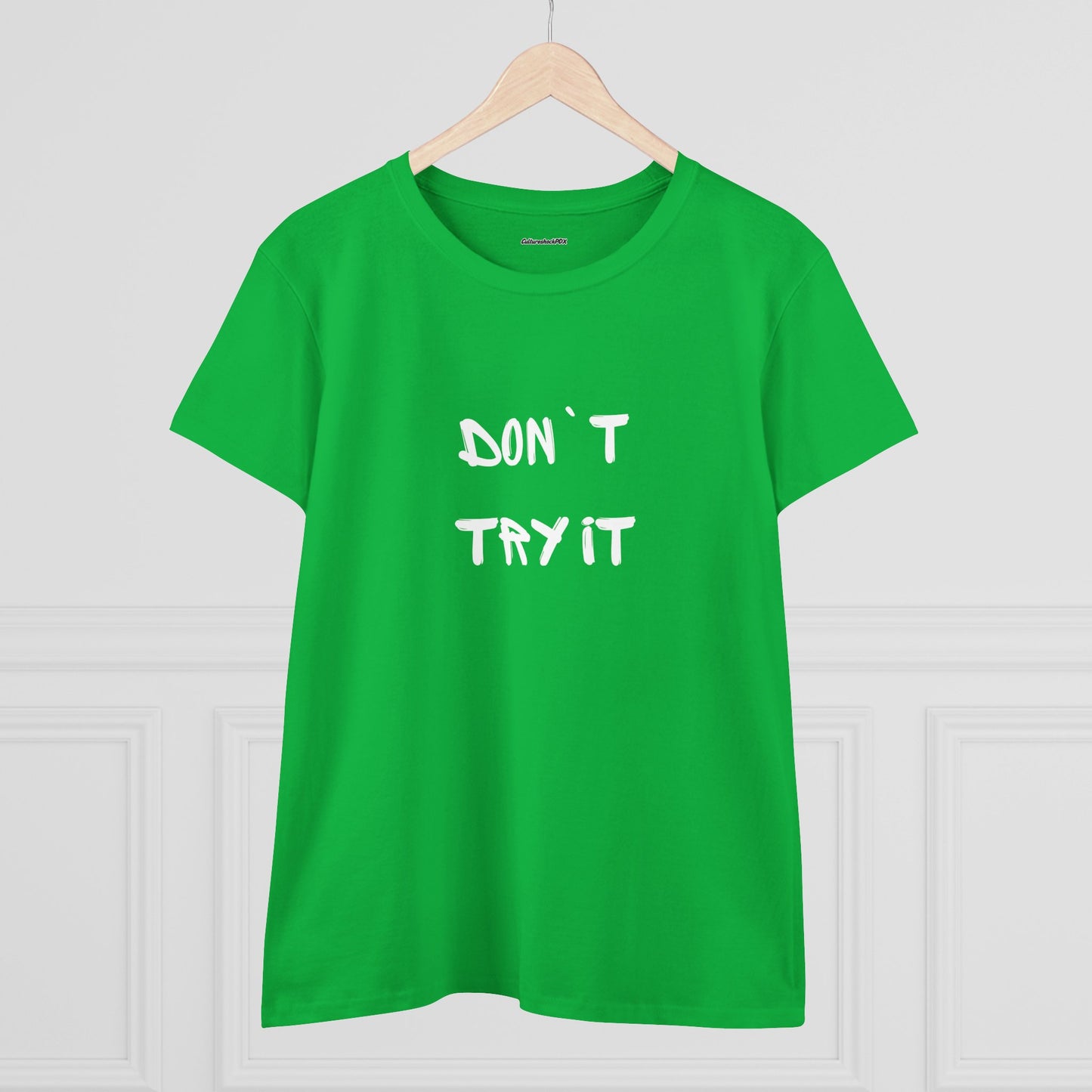 Don`t Try It Women's Midweight Cotton Tee
