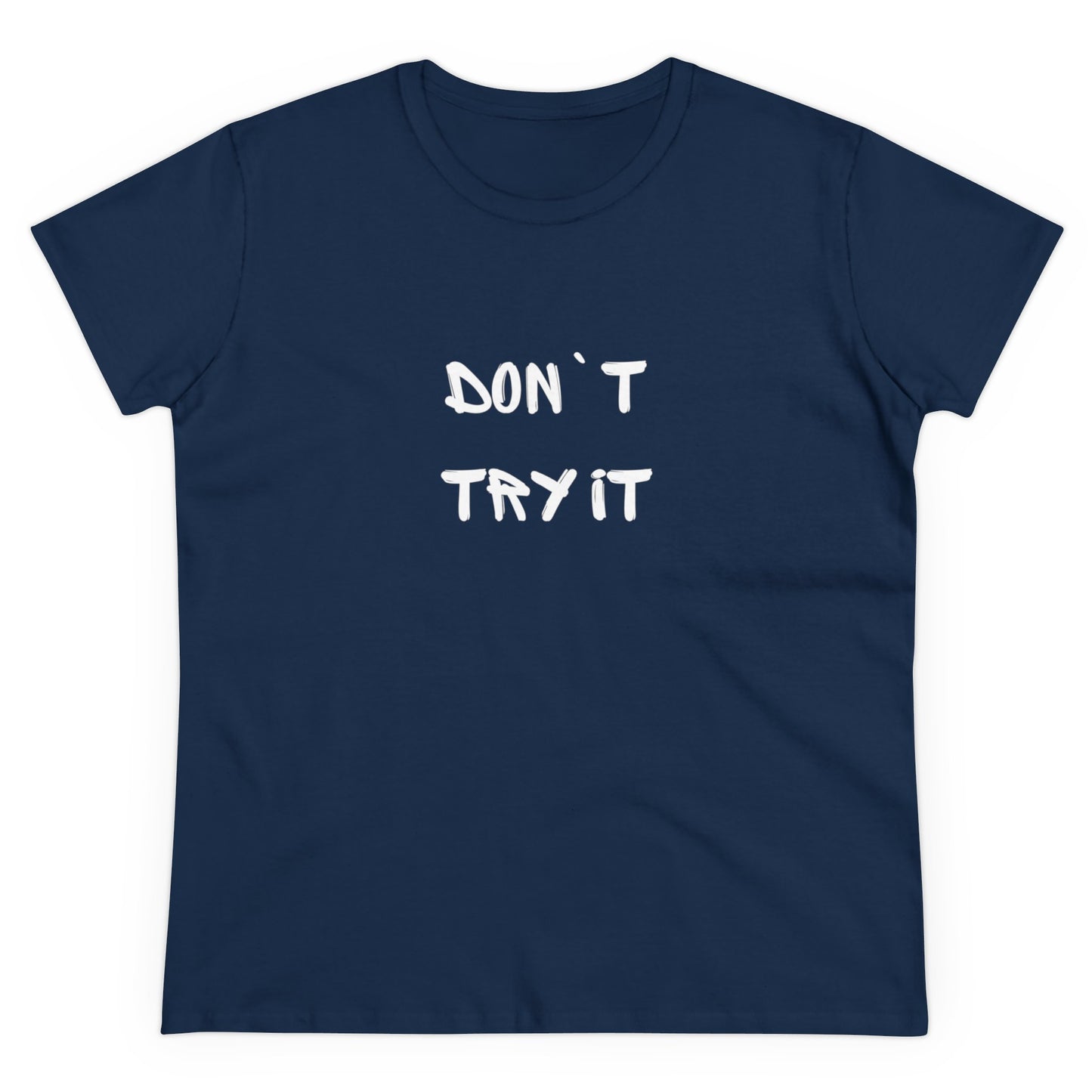 Don`t Try It Women's Midweight Cotton Tee