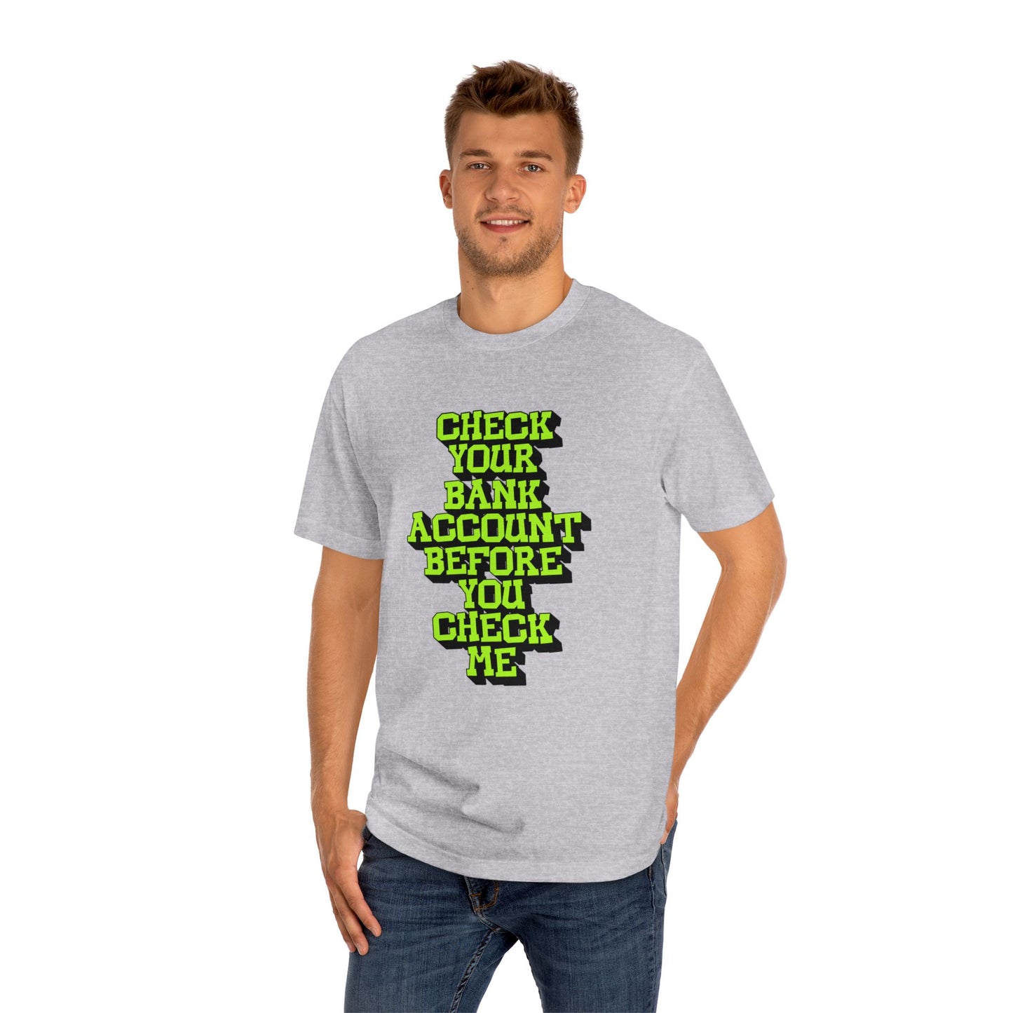 Check your Bank Account Unisex Classic Tee