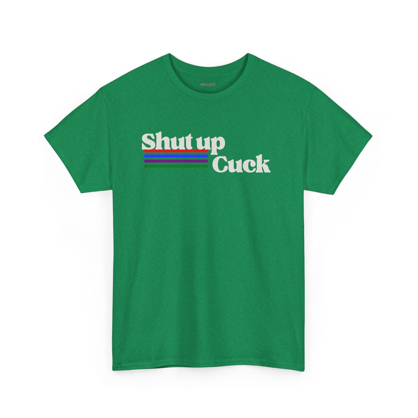 Shut up Cuck Unisex Heavy Cotton Tee